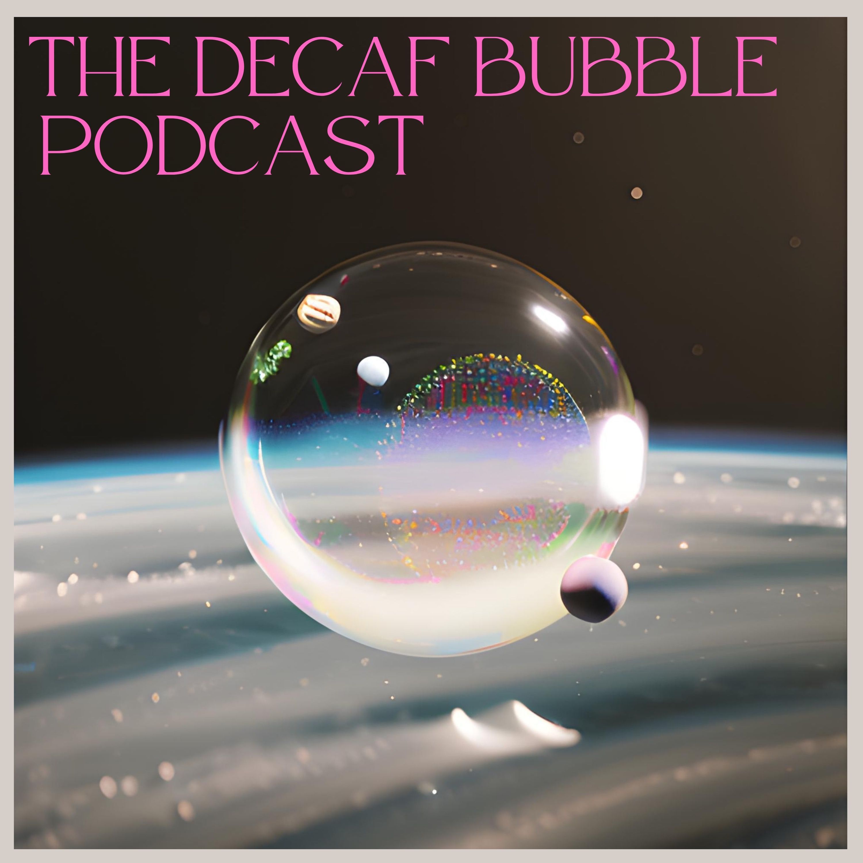 The Decaf Bubble Podcast