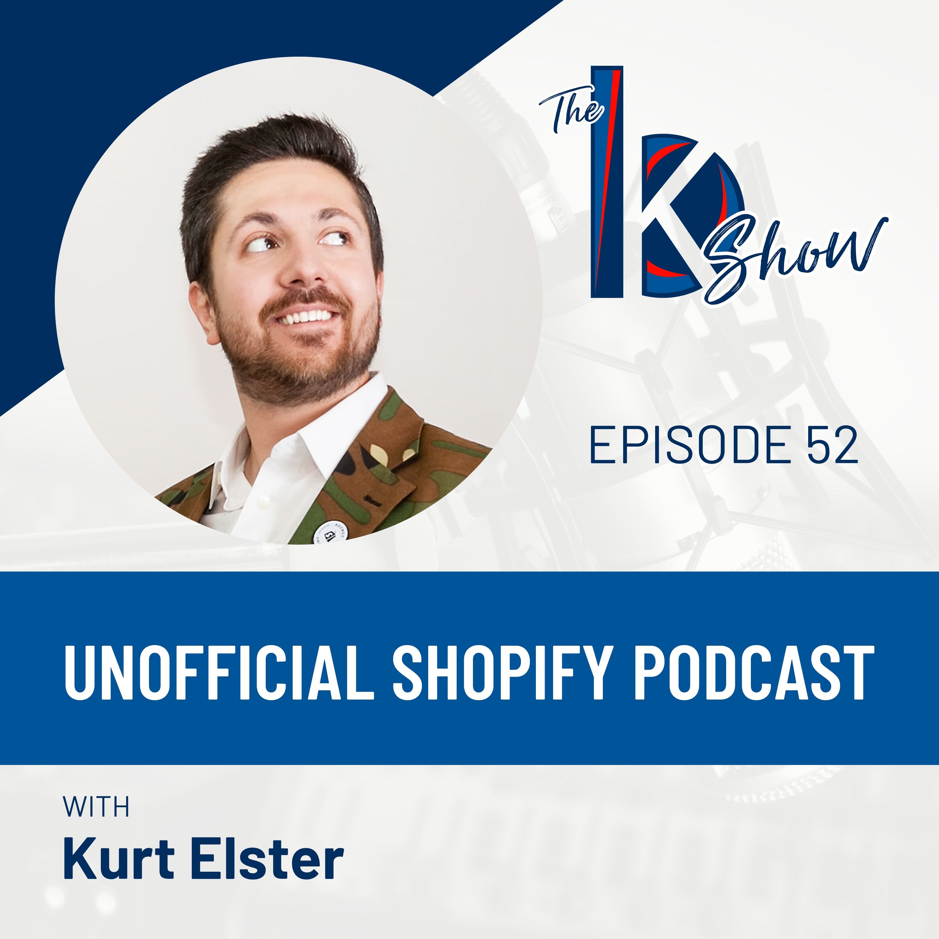 Kurt Elster — Unofficial Shopify Podcast