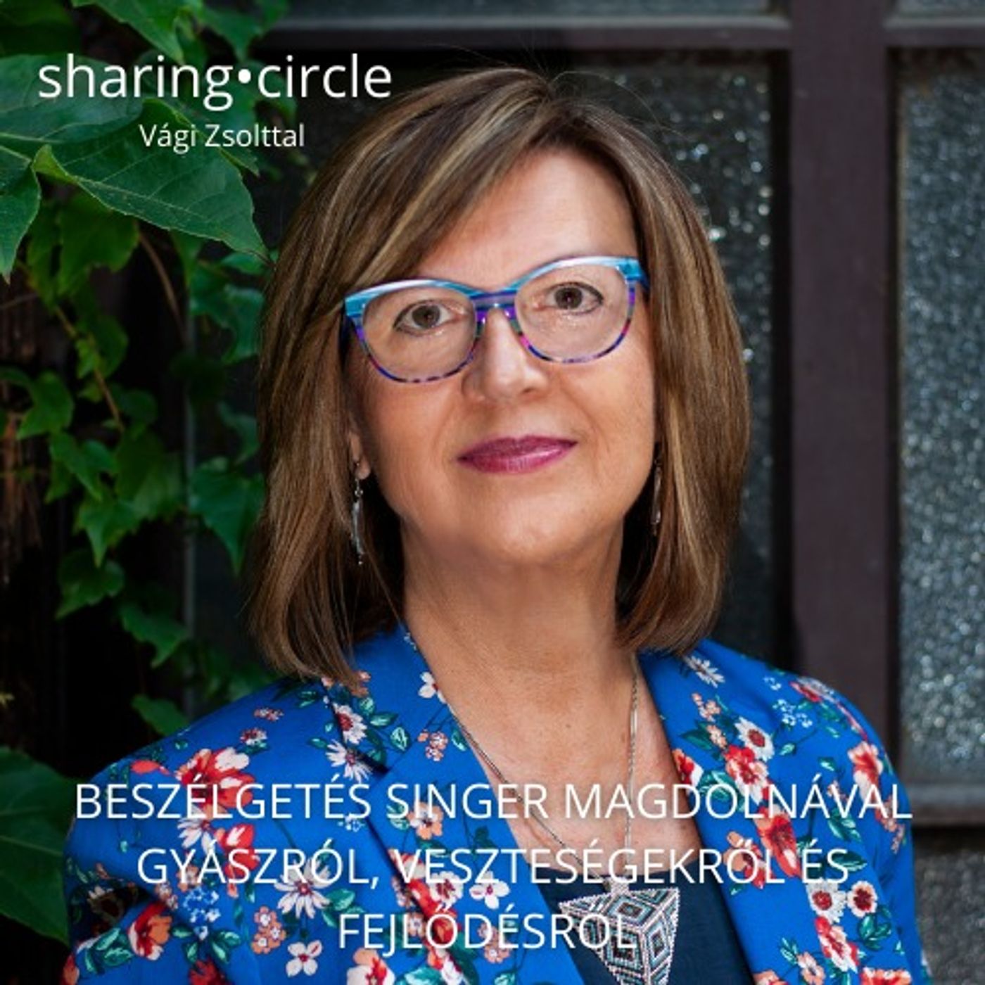 Beszélgetés Singer Magdolnával gyászról, veszteségekről és fejlődésről