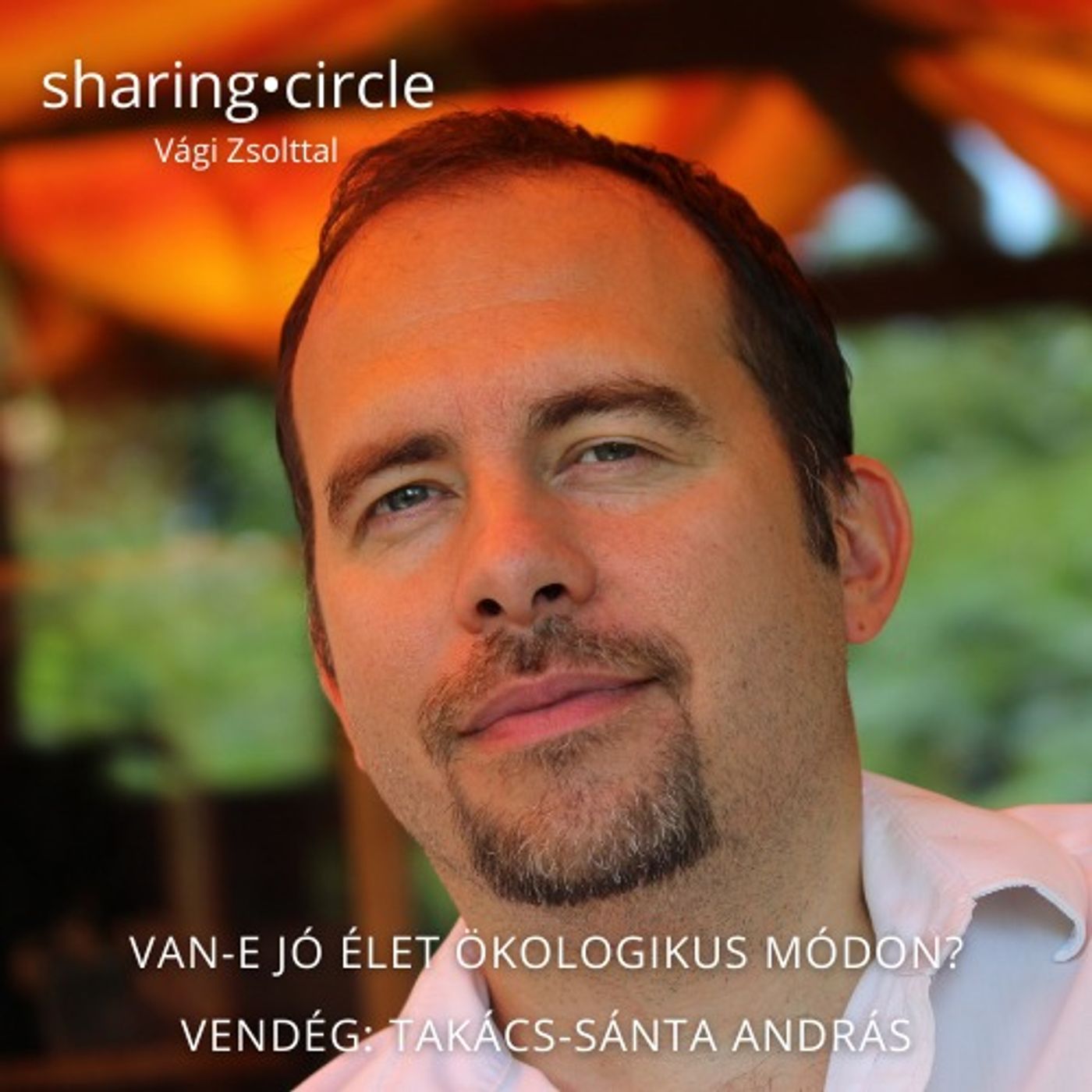Van-e jó élet ökologikus módon? Beszélgetőtárs: Takács-Sánta András