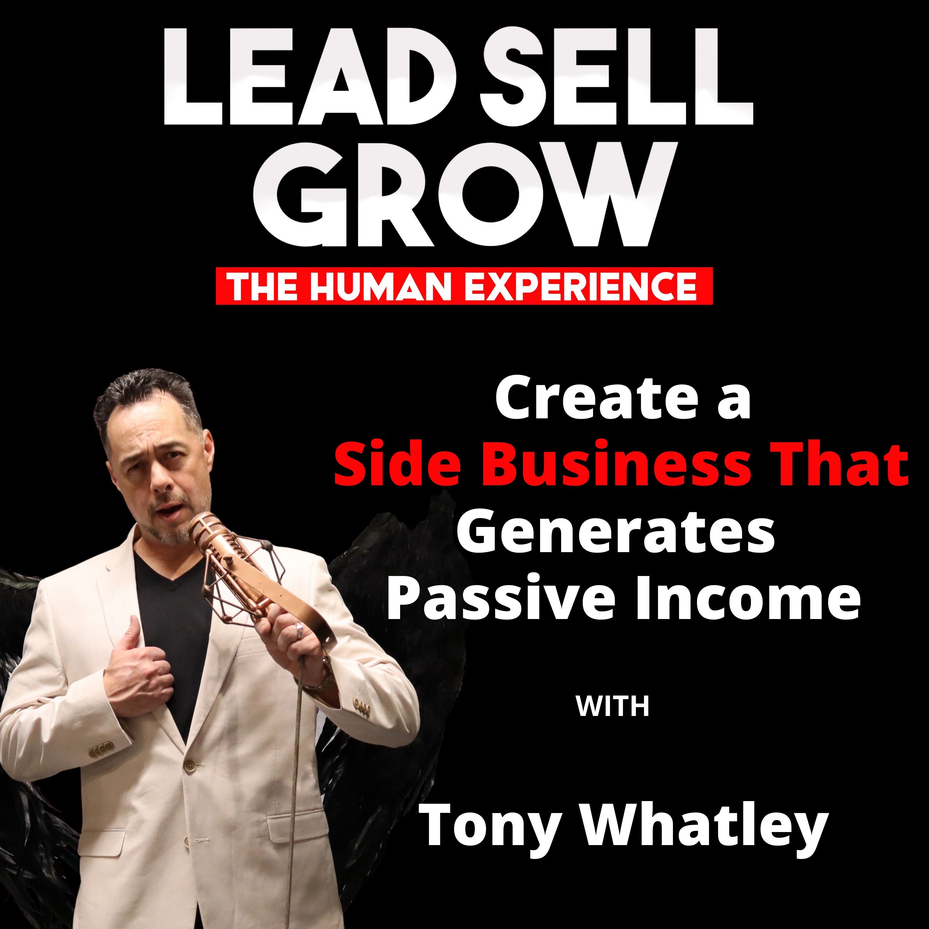 Create a Side Business That Generates Passive Income – With Tony Whatley