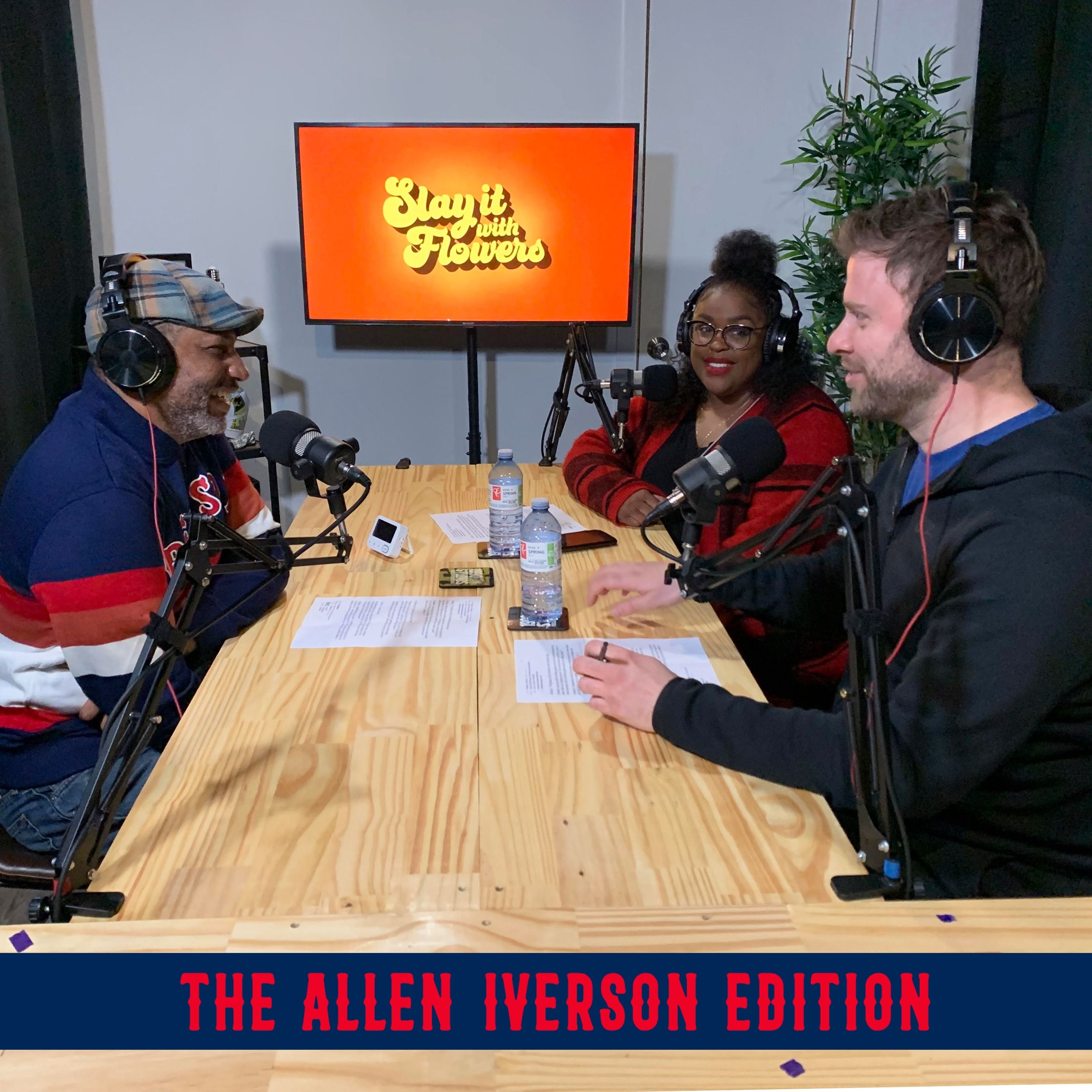 Slay It With Flowers Podcast: The Allen Iverson Edition