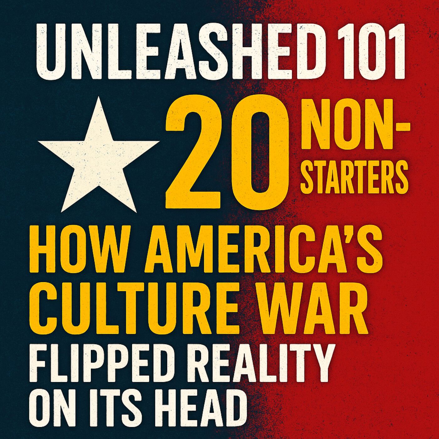 20 Non-Starters: How America’s Culture War Flipped Reality on Its Head episode artwork