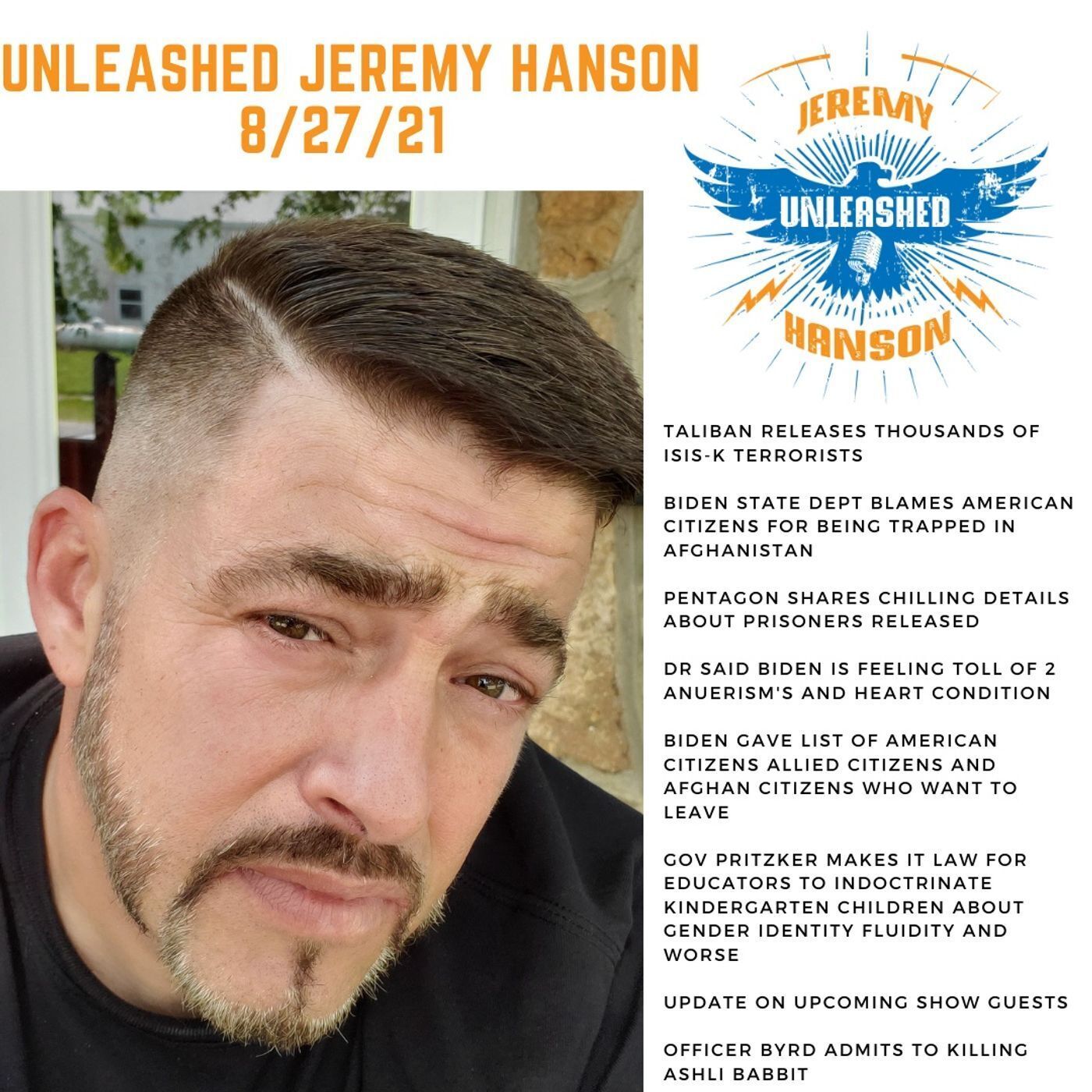 Unleashed Jeremy Hanson 8/27/21  Biden administration has been sharing intel with Taliban since April thousands of ISIS terrorists released episode artwork
