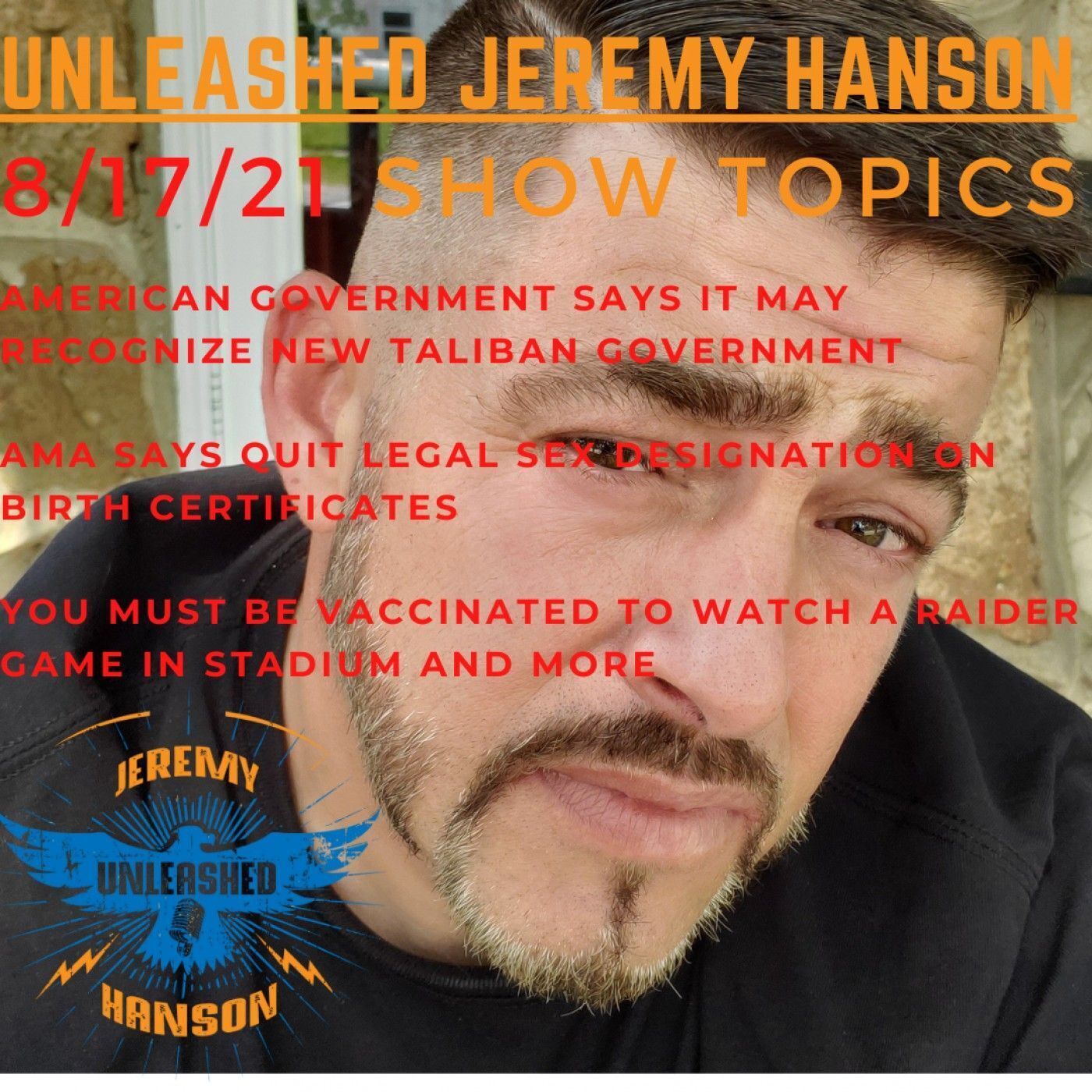 Unleashed Jeremy Hanson 8 17 21  Taliban Govt may be recognized by USA - Biden Speaks episode artwork