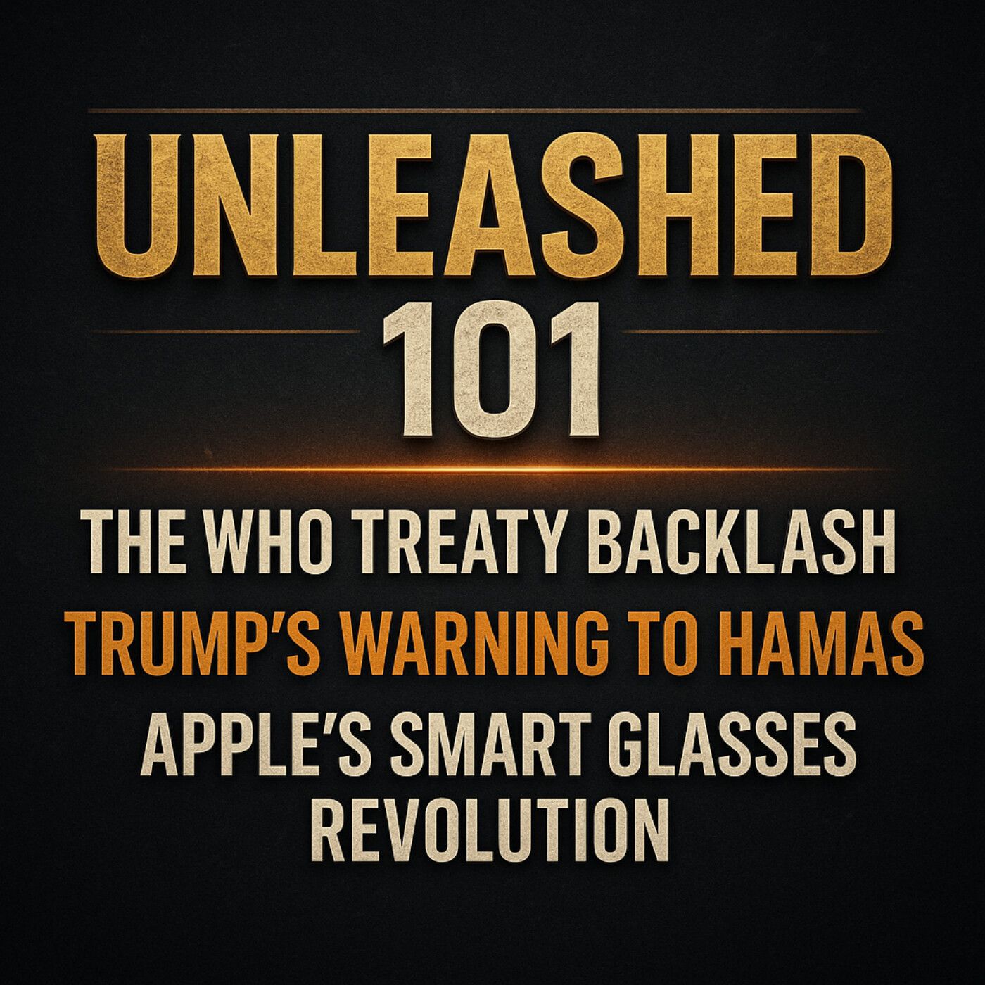 The WHO Treaty Backlash, Trump’s Warning to Hamas & Apple’s Smart Glasses Revolution episode artwork