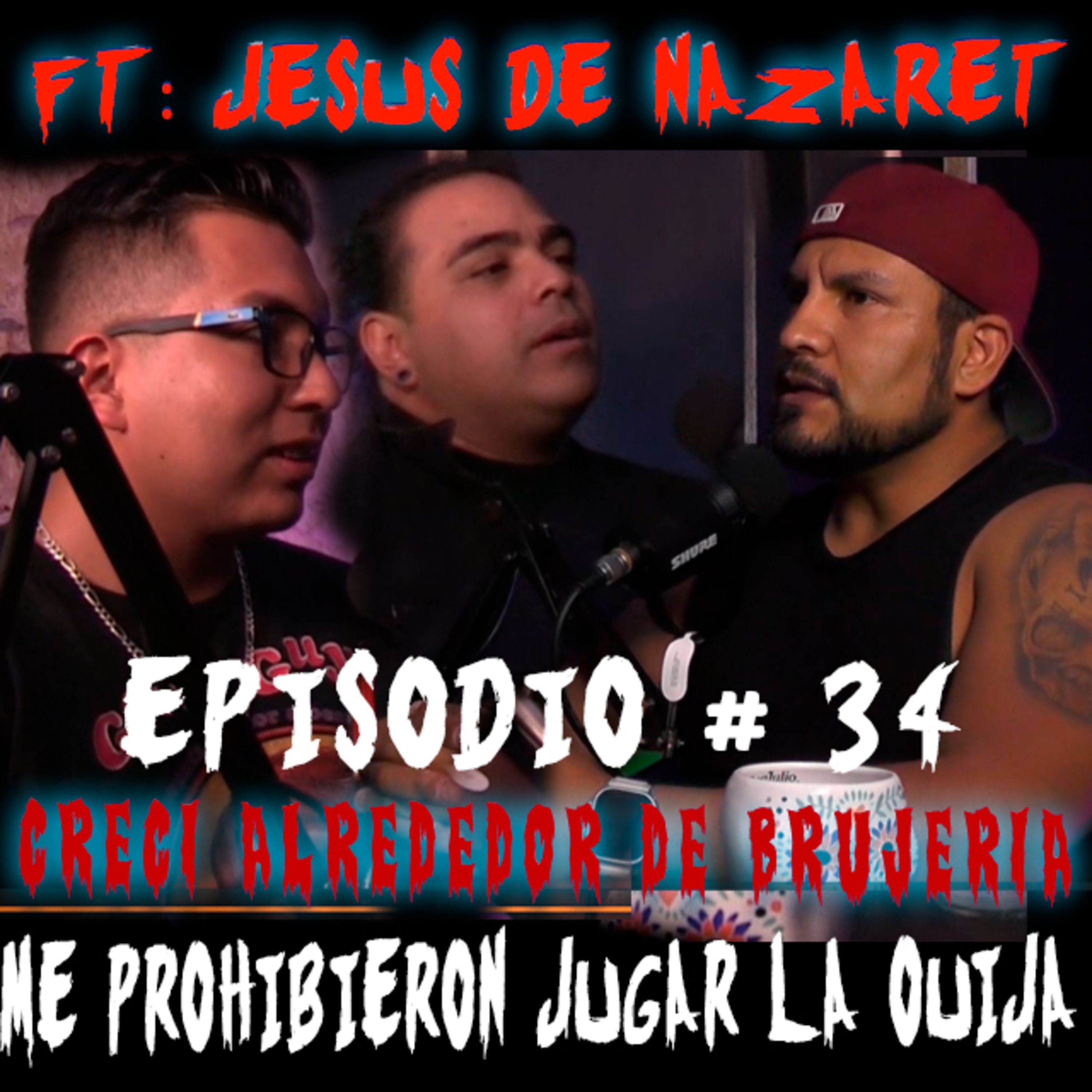 Mi Mamá me Prohibio Jugar La Ouija |Creci rodeado de trabajos de brujeria |ft:Jesús de Nazaret|EP:34 episode artwork