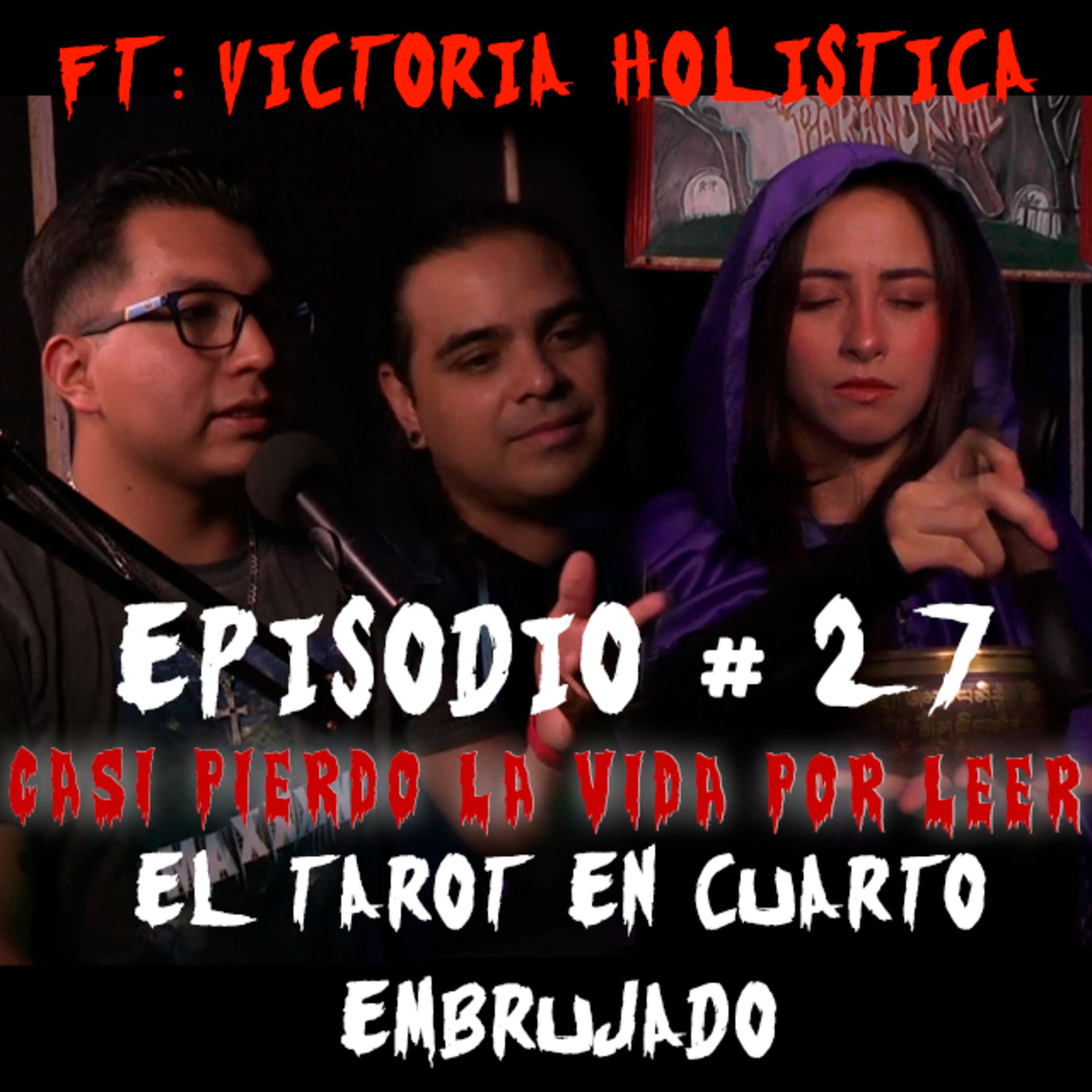 Leí El Tarot En Lugar Con + 300 Objetos Embrujados|Casi Pierdo La Vida|Ft:Victoria Holistica|Ep: 27 episode artwork