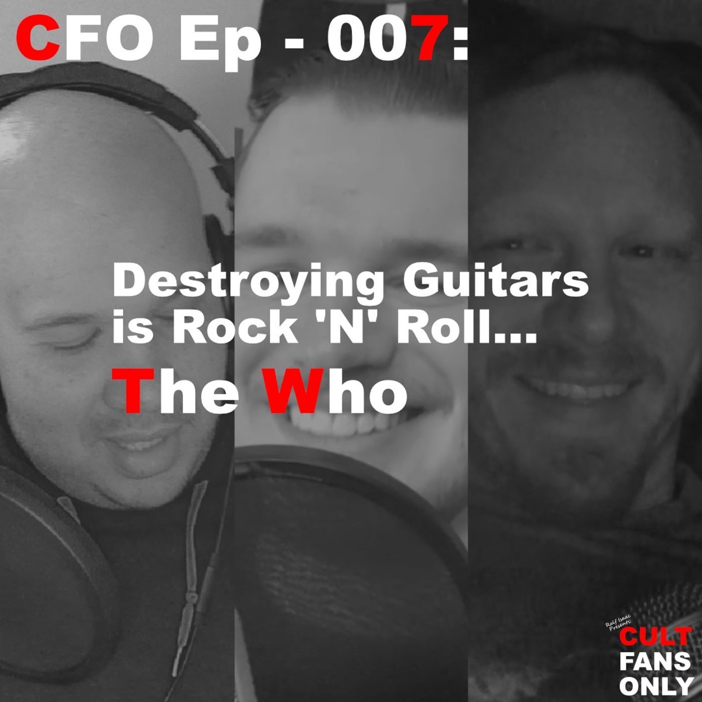 Cult Fans Only Ep - 007: Destroying Guitars is Rock 'N' Roll... The Who