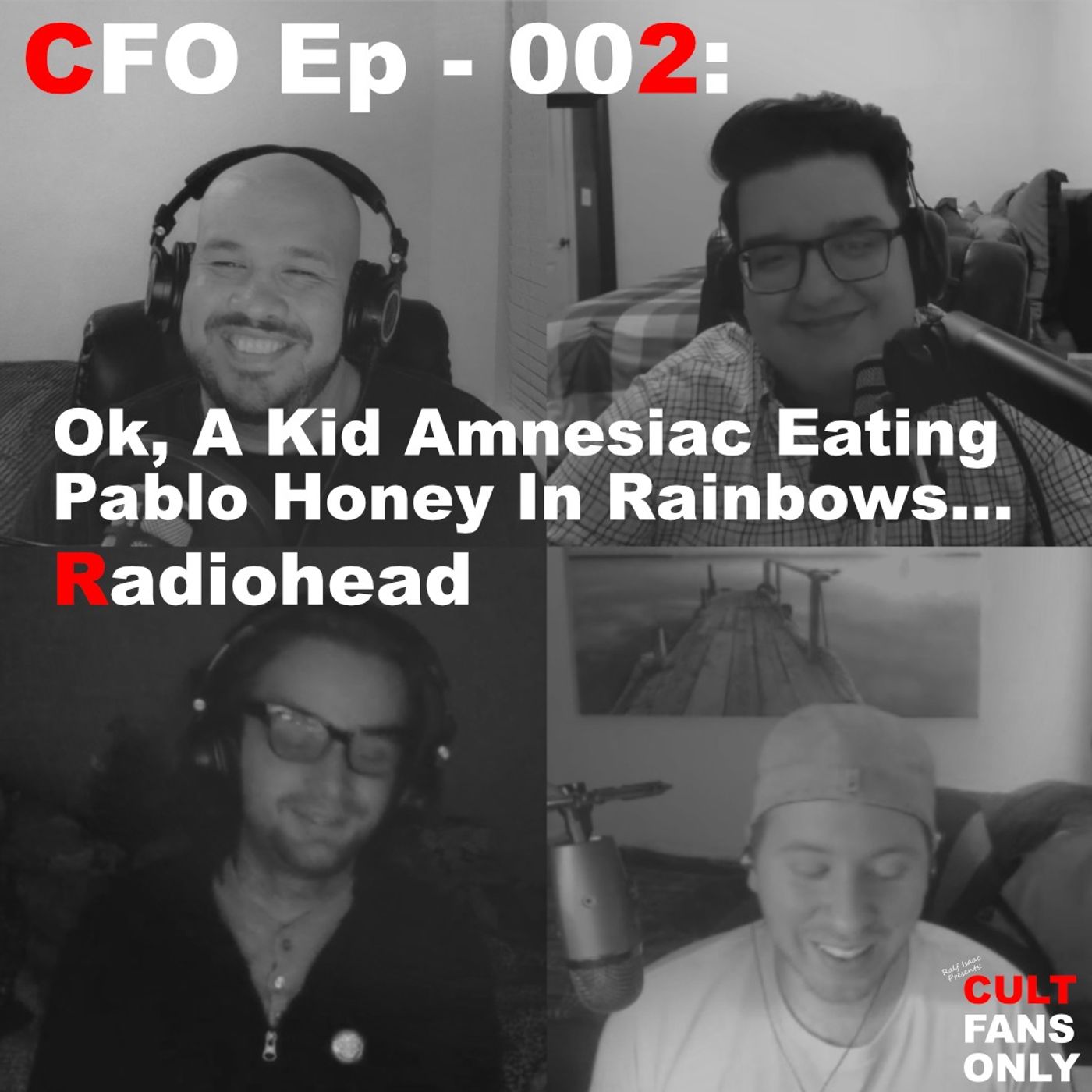 Cult Fans Only Ep - 002: Ok, A Kid Amnesiac Eating Pablo Honey In Rainbows... Radiohead