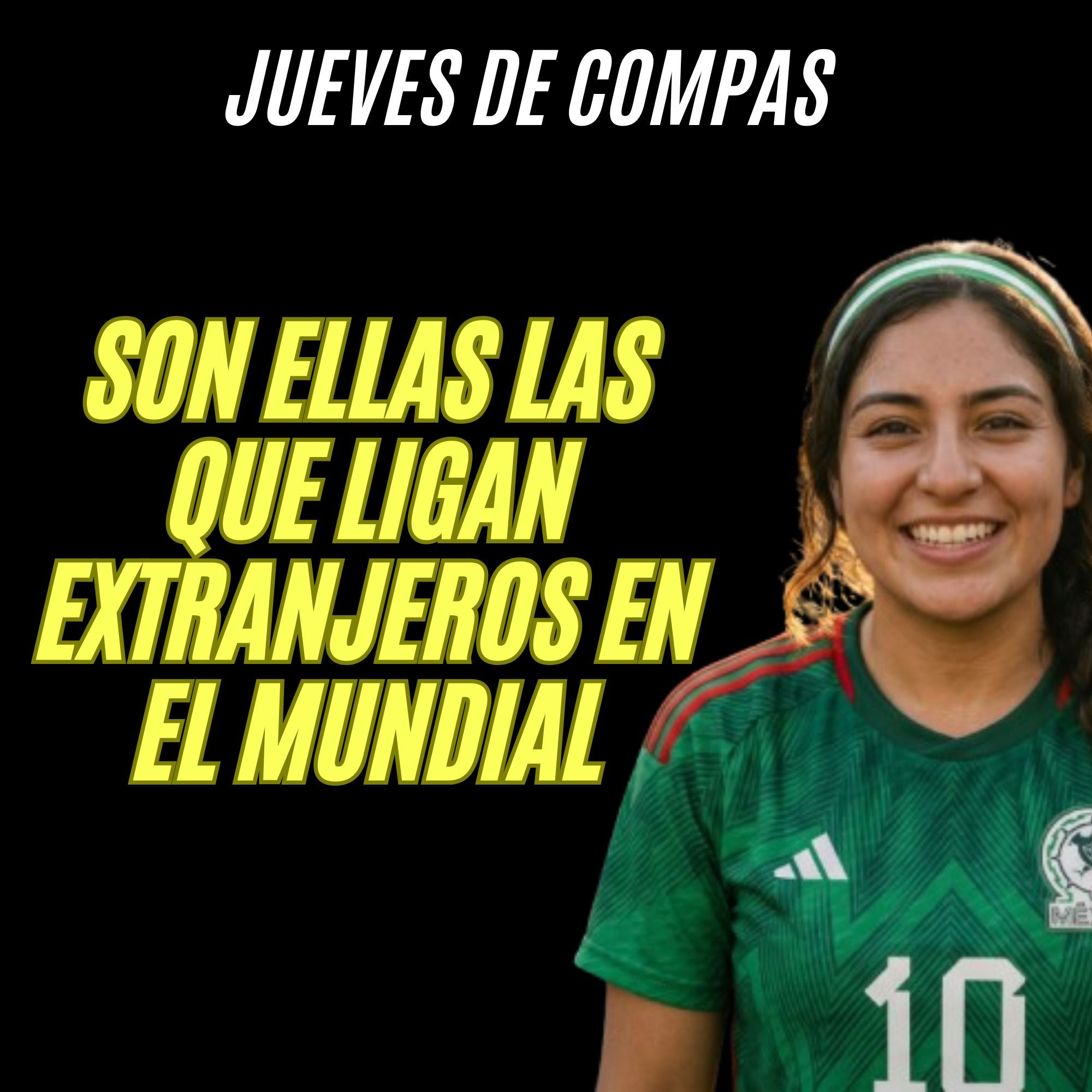 SON ELLAS LAS QUE LIGAN EXTRANJEROS EN EL MUNDIAL