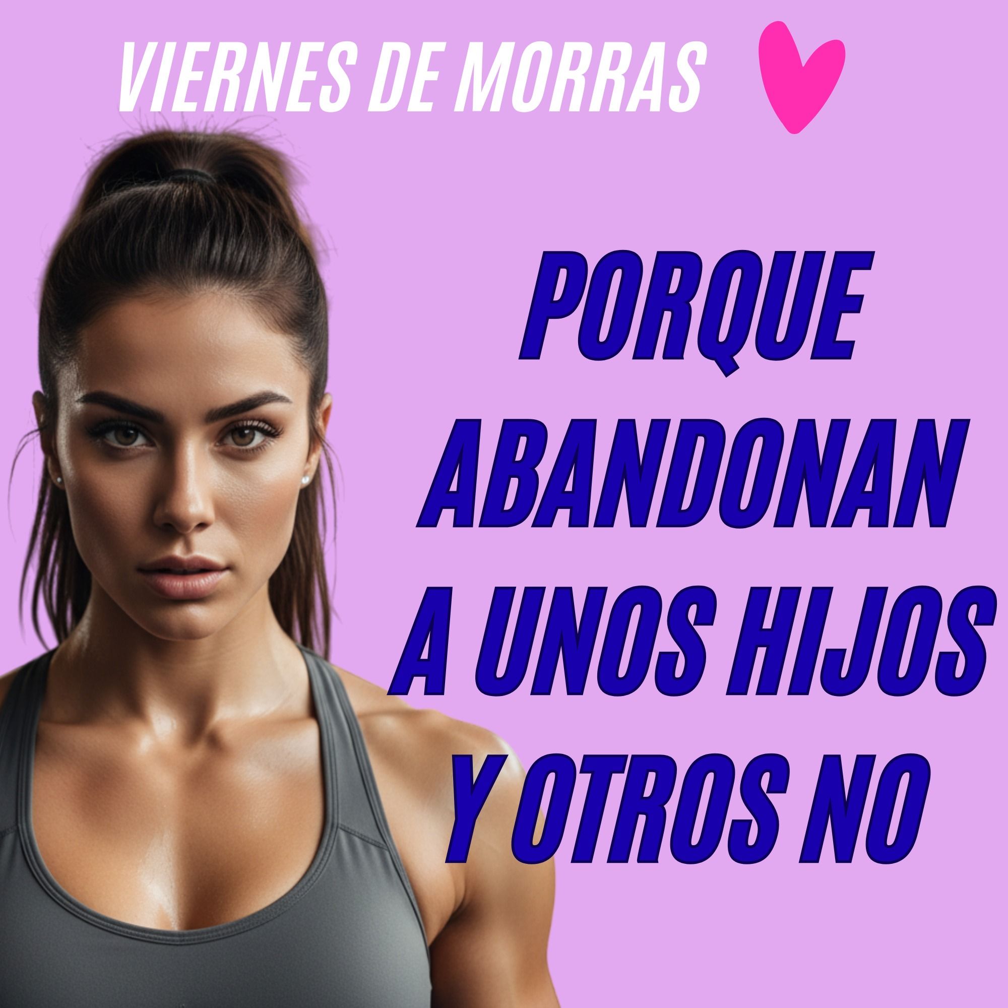 Porque ABANDONAN a unos HIJOS y otros NO