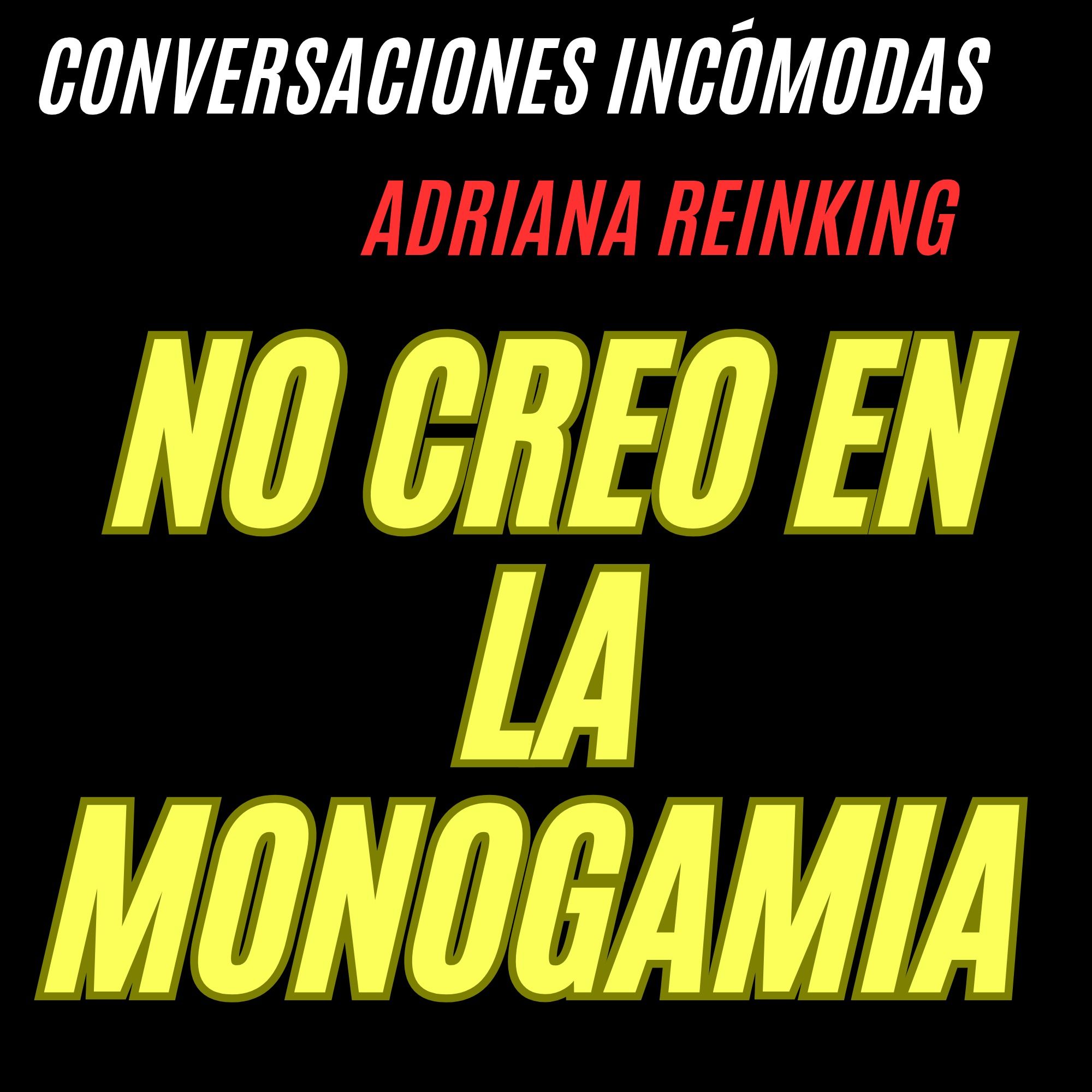 ADRIANA REINKING -  NO CREO en la monogamia