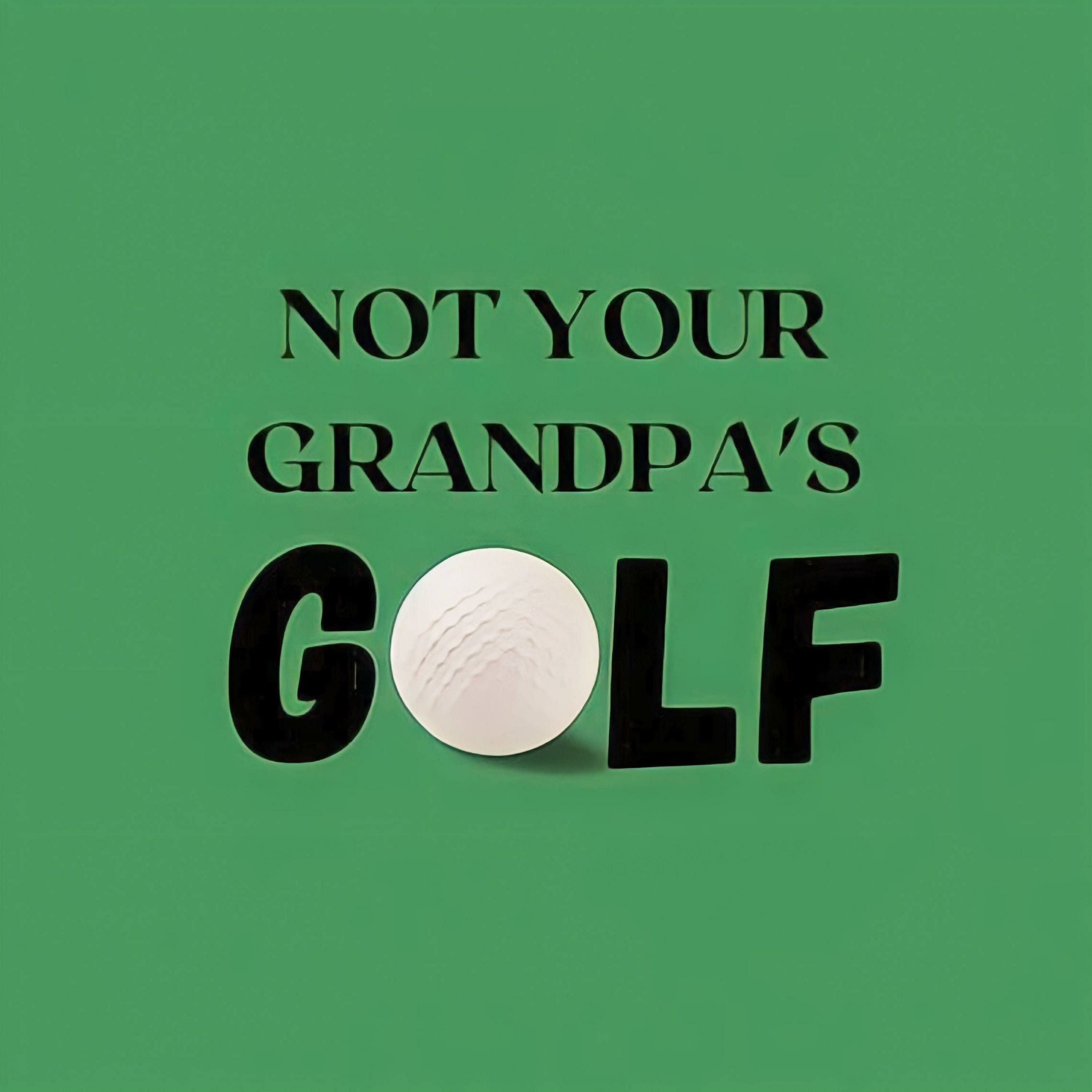 Not Your Grandpa's Golf