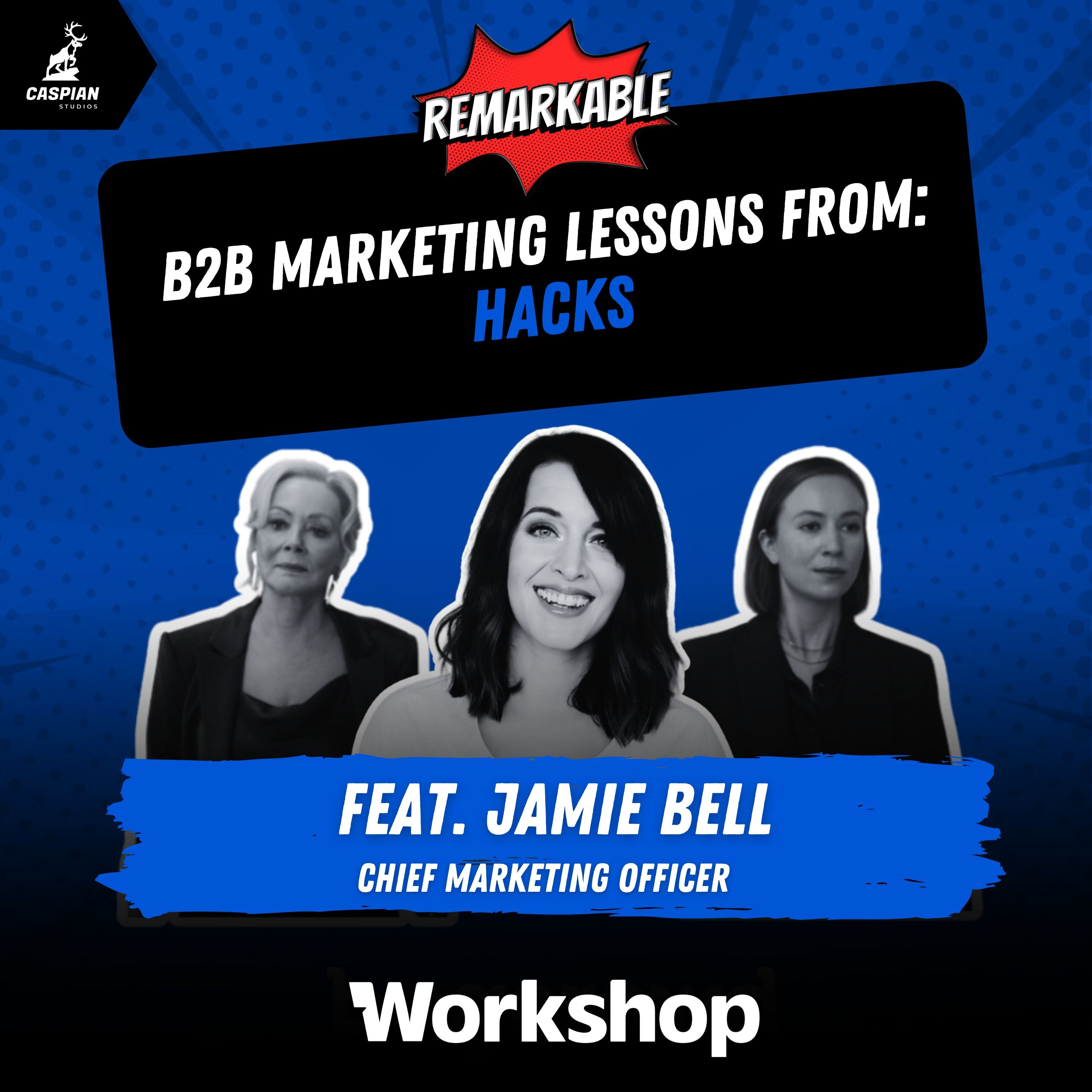 Hacks: B2B Marketing Lessons on Working the Crowd with Chief Marketing Officer at Workshop, Jamie Bell episode artwork