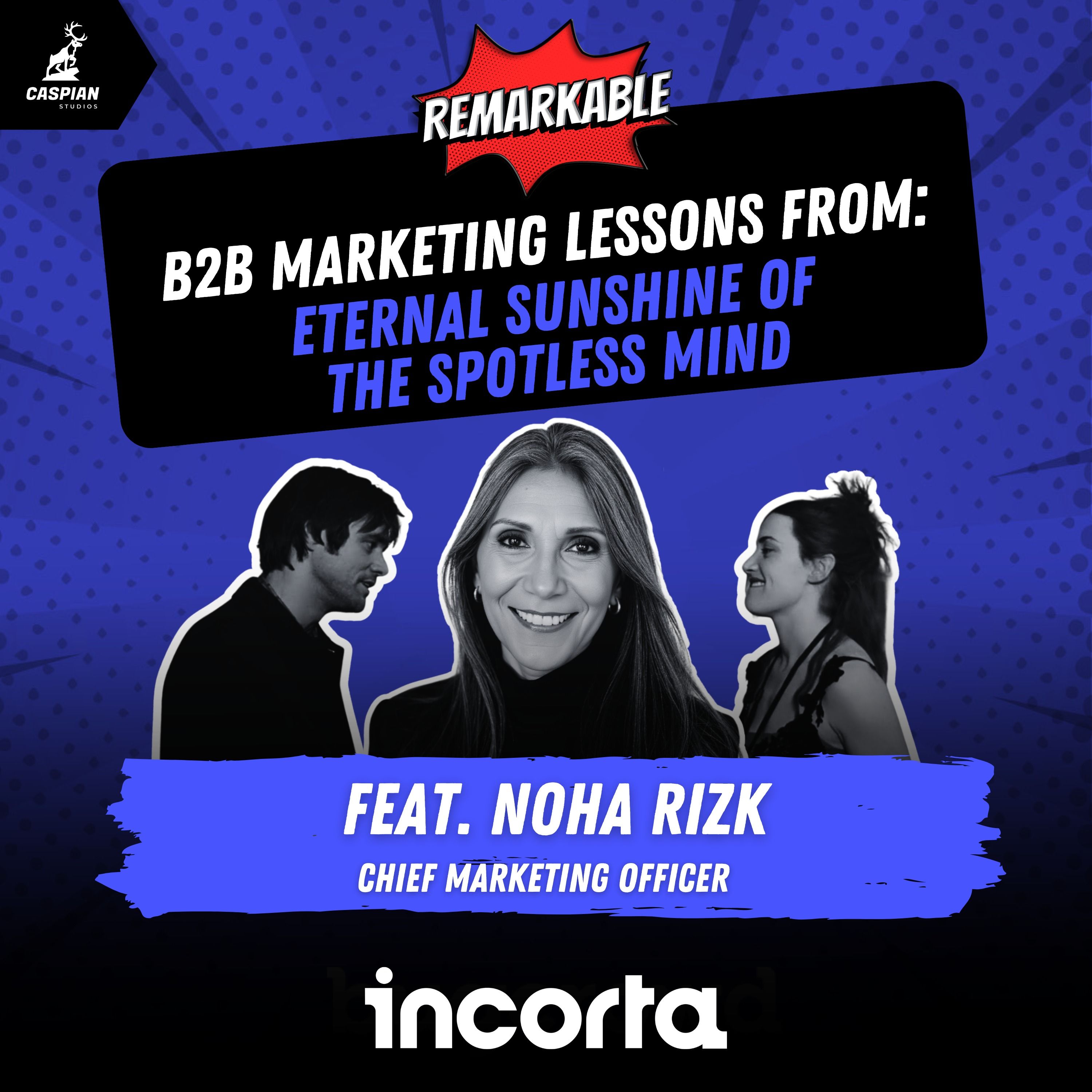 Eternal Sunshine of the Spotless Mind: B2B Marketing Lessons on Choosing Emotion Over Data with Chief Marketing Officer at Incorta, Noha Rizk episode artwork