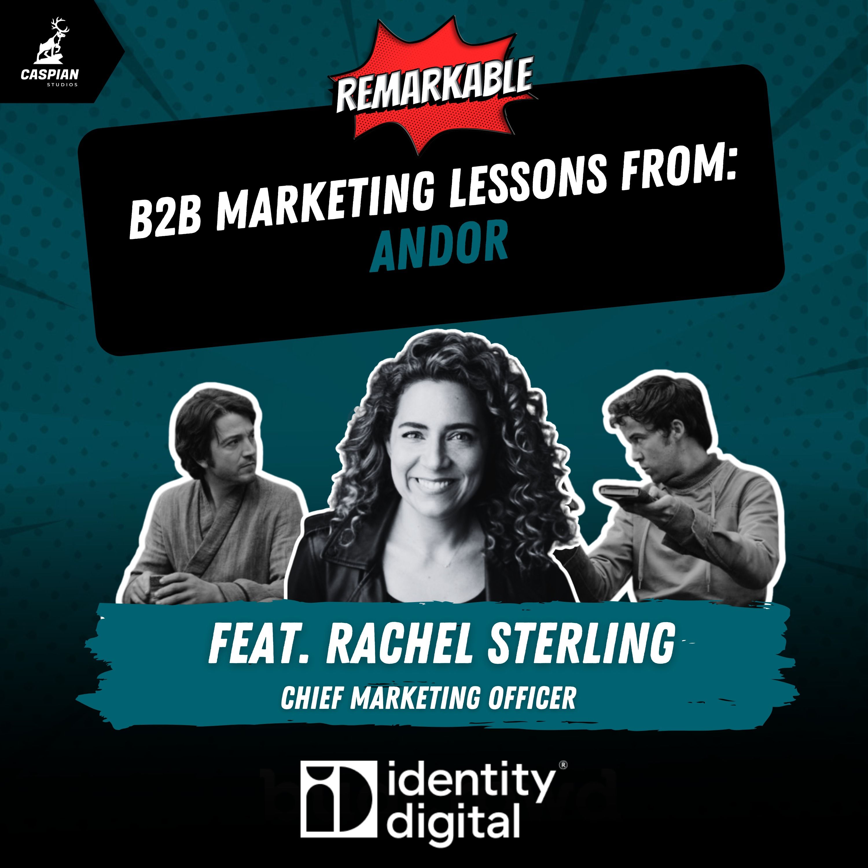 Andor: B2B Marketing Lessons on When to Rewrite the Story with Rachel Sterling, CMO of Identity Digital episode artwork