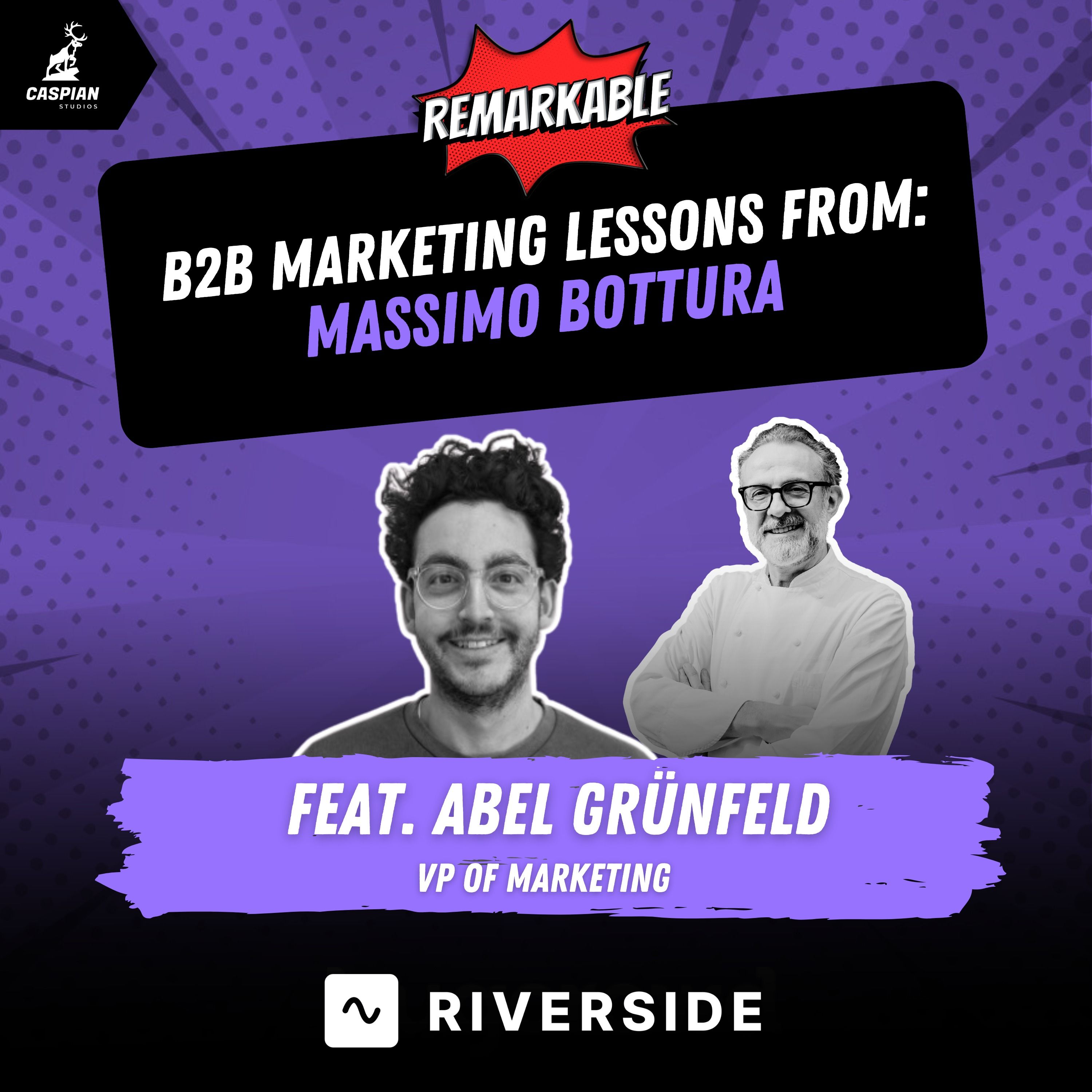 Massimo Bottura: B2B Marketing Lessons on Turning Mistakes Into Michelin-Level Moments with VP of Marketing at Riverside, Abel Grünfeld episode artwork