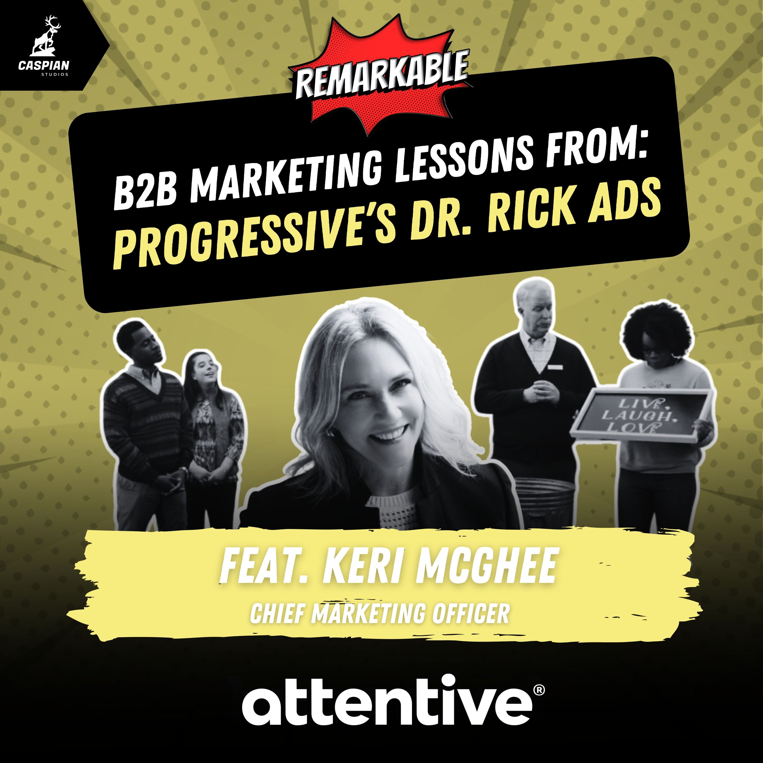 Progressive’s Dr. Rick Capmaign: B2B Marketing Lessons on the Serious Business of Being Funny with Chief Marketing Officer at Attentive, Keri McGhee