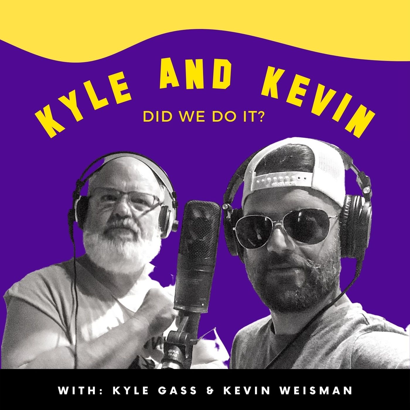 KYLE and KEVIN: Did we do it?