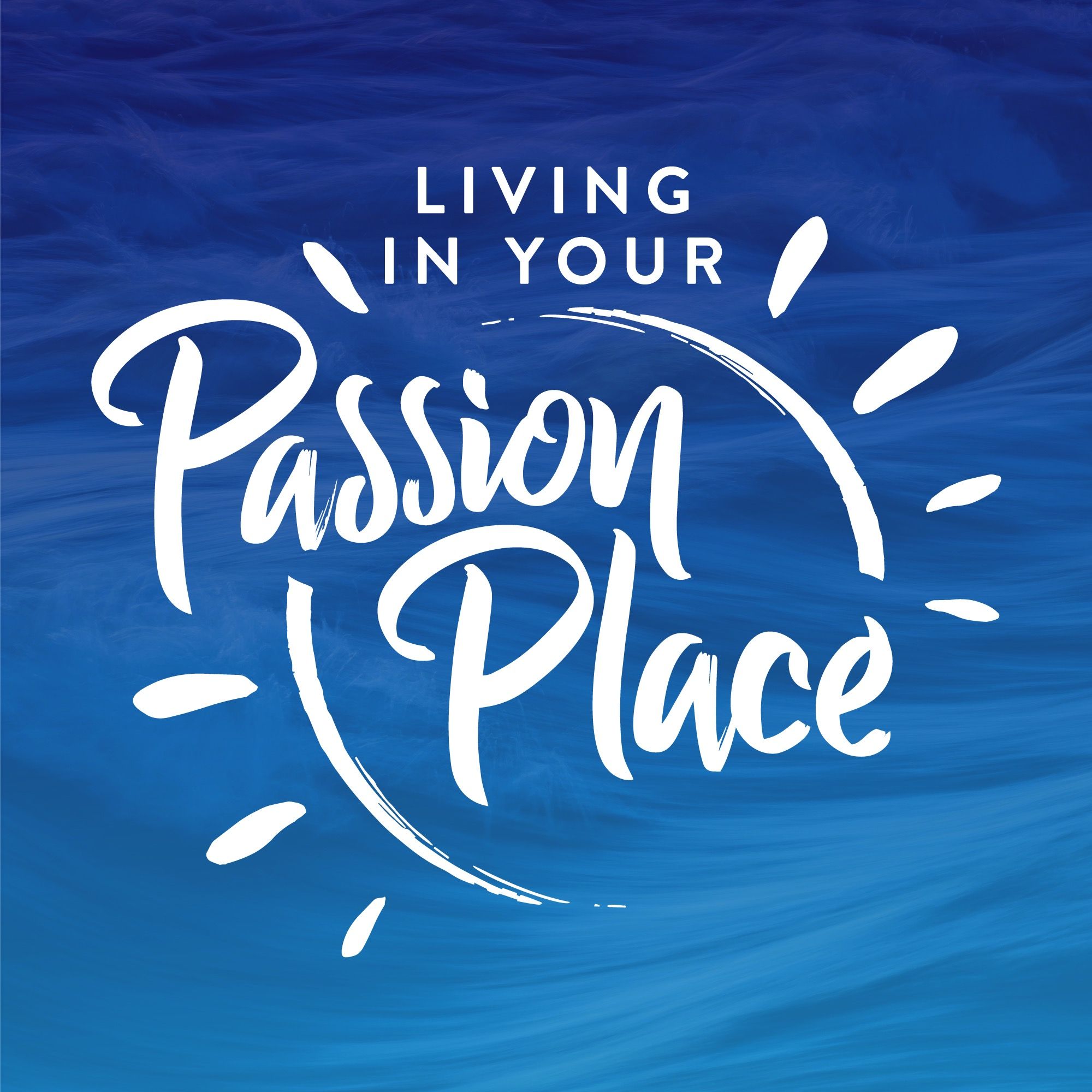 Living in Your Passion Place