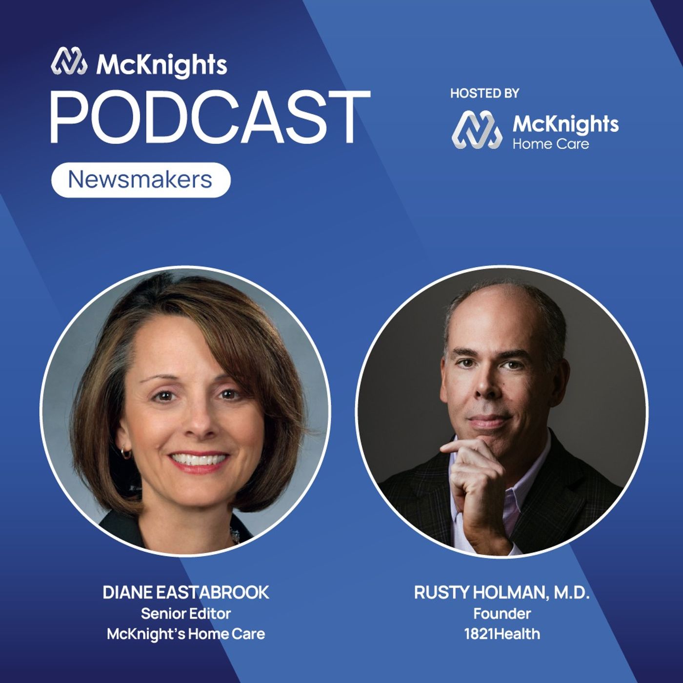 McKnight's Home Care Newsmakers Podcast: Rusty Holman, M.D., founder, 1821Health. episode artwork