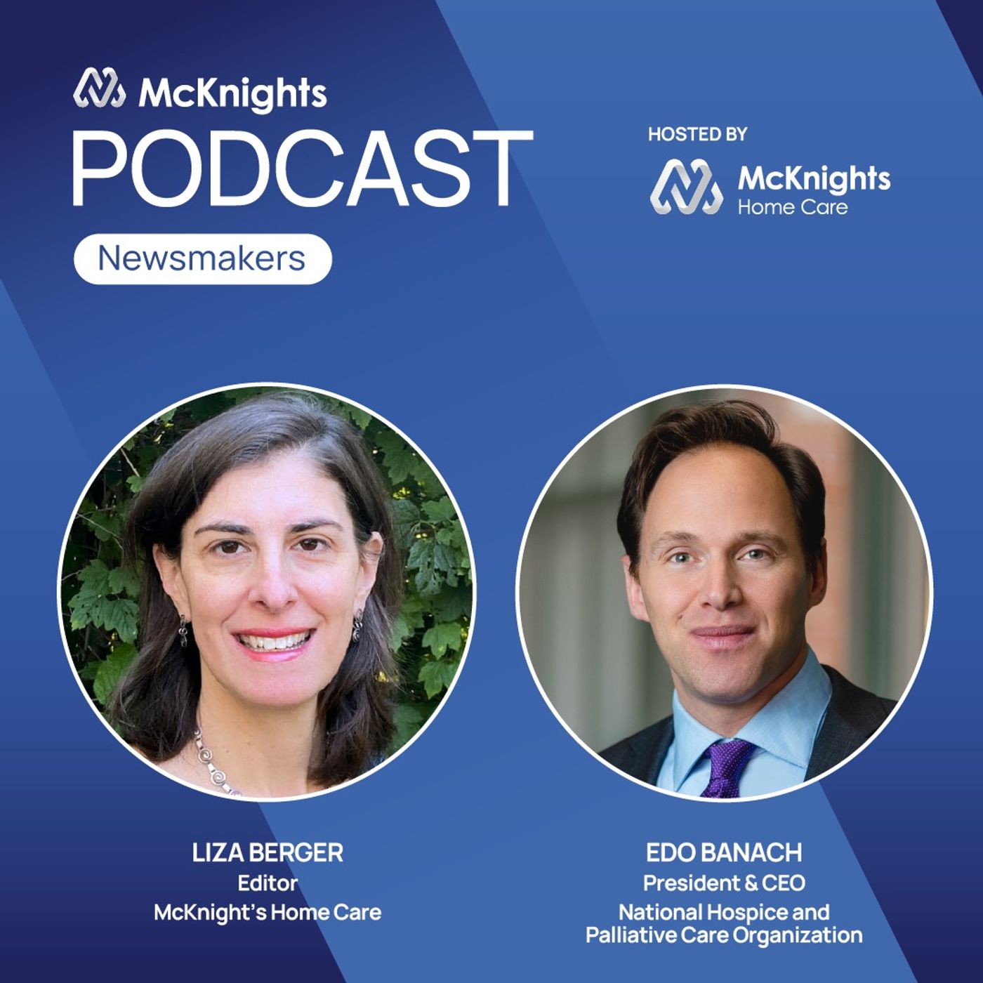McKnight's Home Care Newsmakers Podcast: Proposed hospice payment increase ‘not enough to keep up,’ Edo Banach of NHPCO says episode artwork