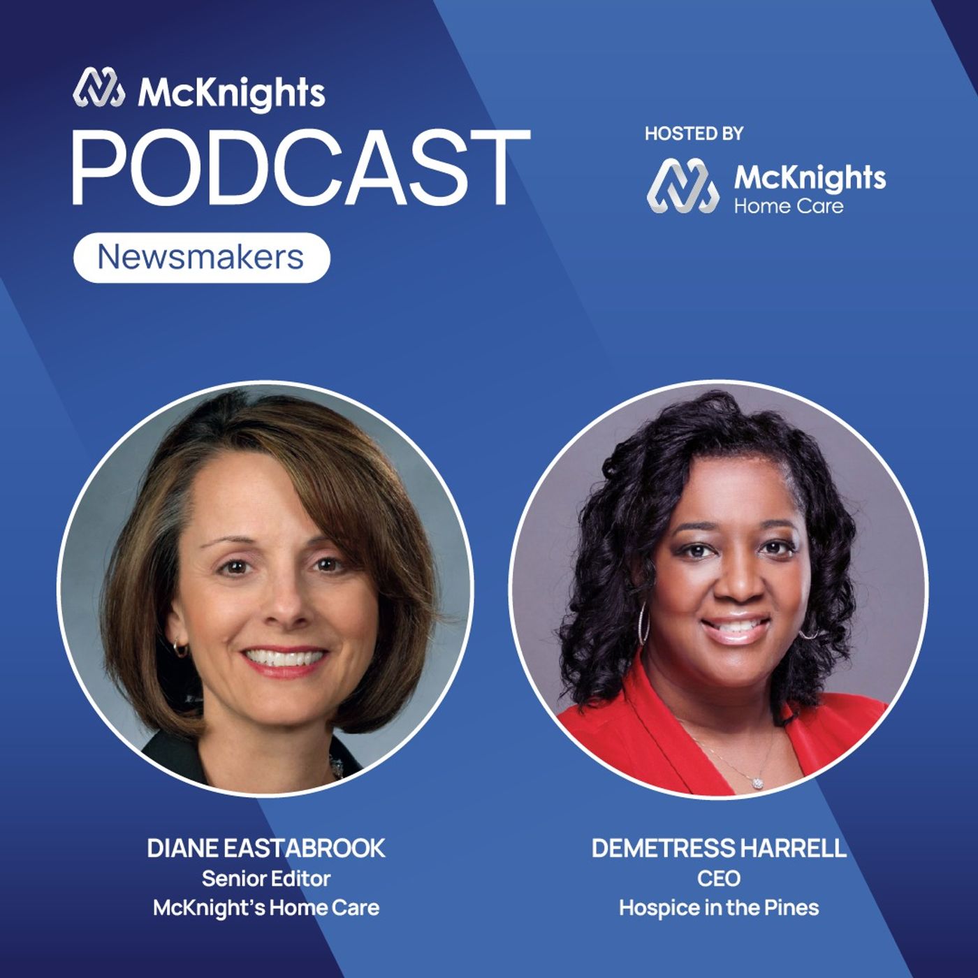 McKnight's Home Care Newsmakers Podcast: Demetress Harrell, CEO of Hospice in the Pines episode artwork