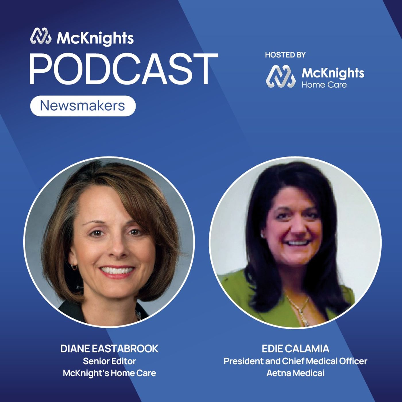 McKnight's Home Care Newsmakers Podcast:  Edie Calamia, Chief Medical  Officer, Aetna Medicaid episode artwork