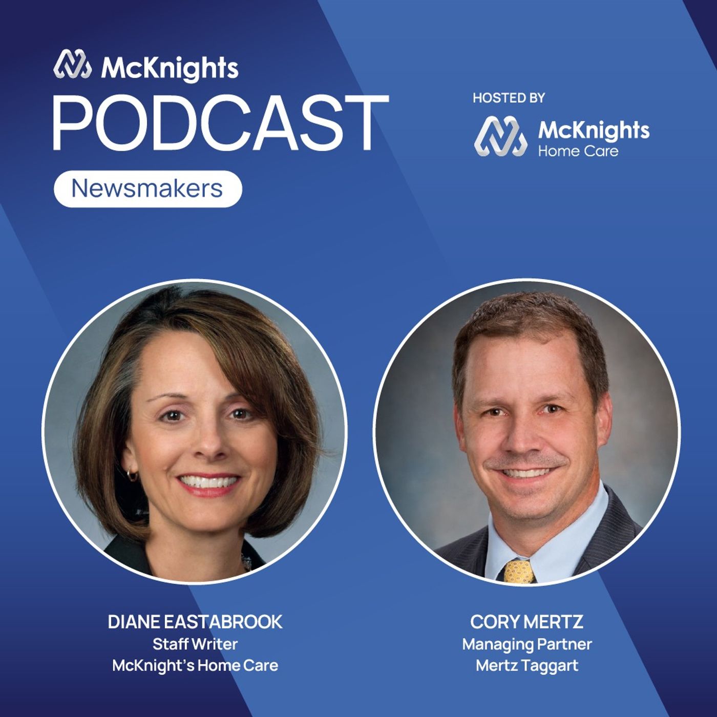 McKnight's Home Care Newsmakers Podcast: Mertz Taggart Managing Partner Cory Mertz episode artwork