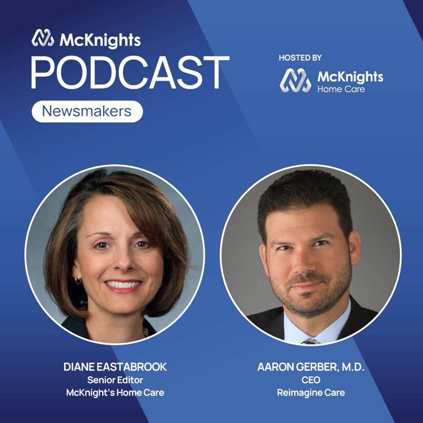 McKnight's Newsmakers Podcast: Aaron Gerber, M.D,  CEO, Reimagine Care episode artwork