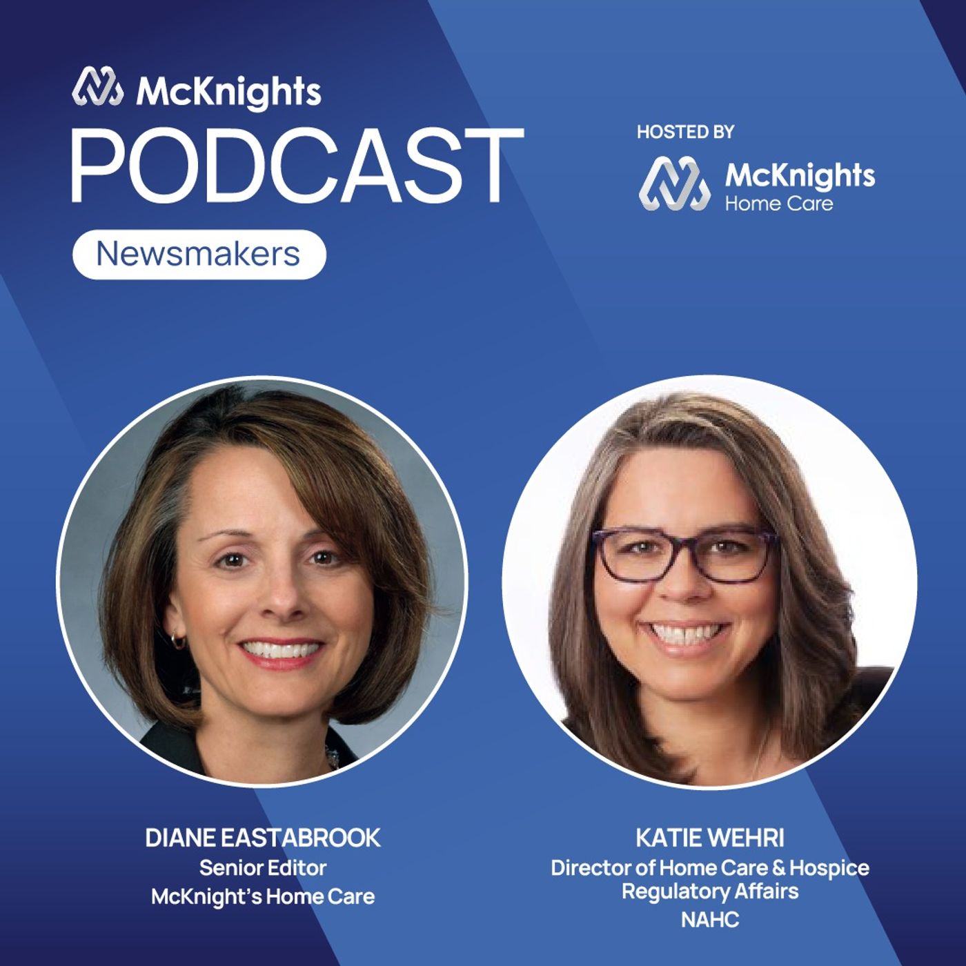 McKnight's Home Care Newsmakers Podcast: Be prepared! NAHC's Katie Wehri on Medicare payment cuts and other policies episode artwork