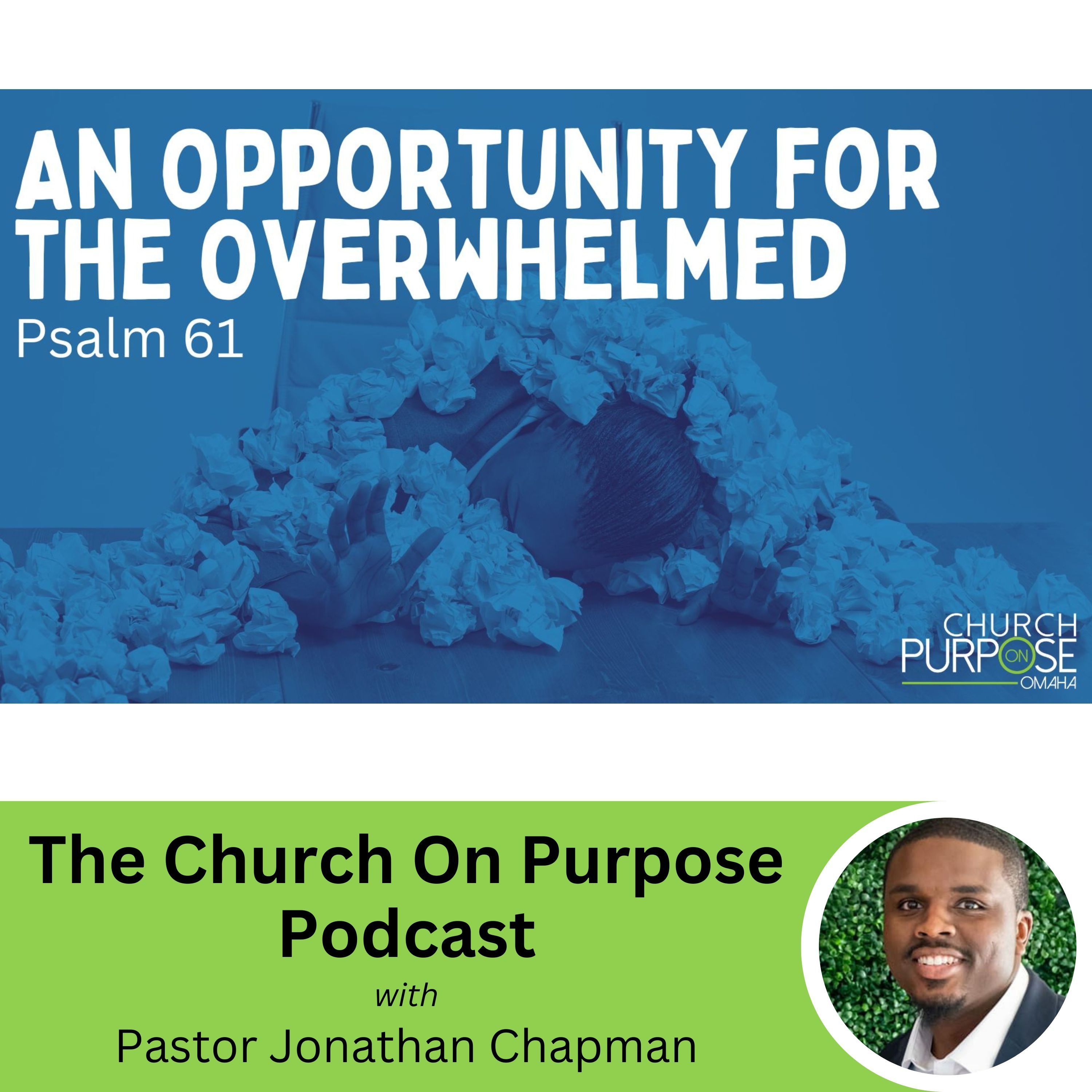 An Opportunity for the Overwhelmed - Psalm 61