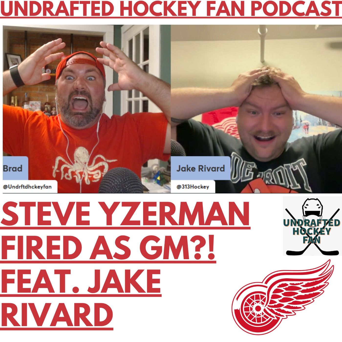 STEVE YZERMAN FIRED FROM THE DETROIT RED WINGS featuring Jake Rivard - Undrafted Hockey Fan Podcast episode artwork