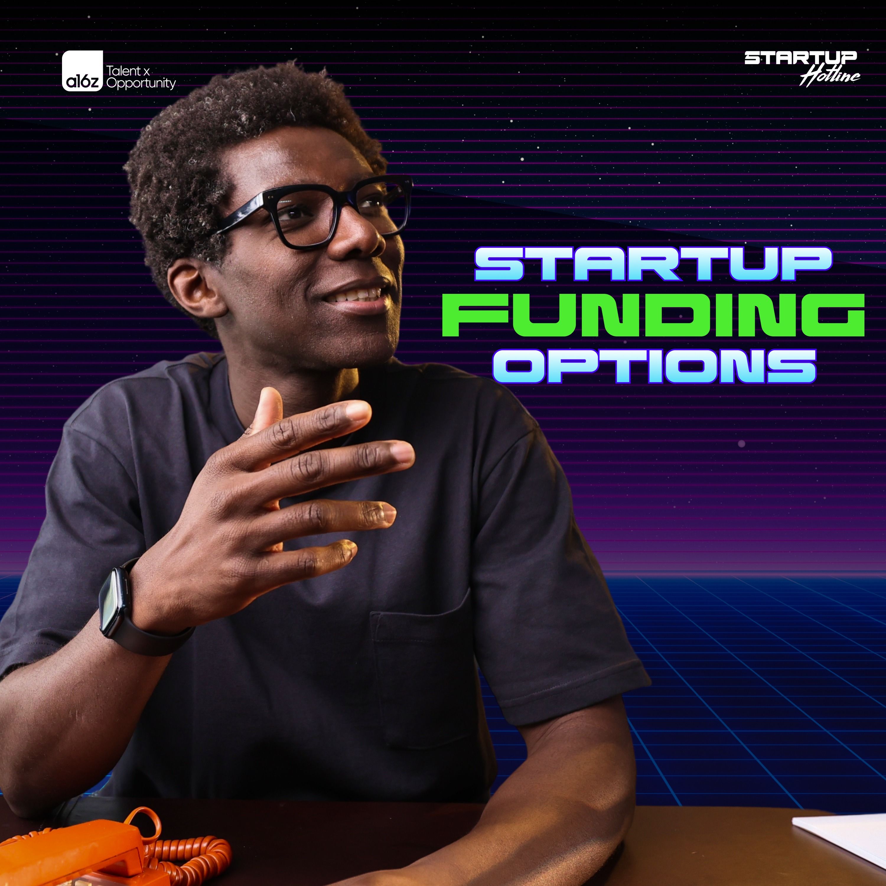 What’s the Right Way to Fund Your Startup? — a16z Talent x Opportunity Startup Hotline cover