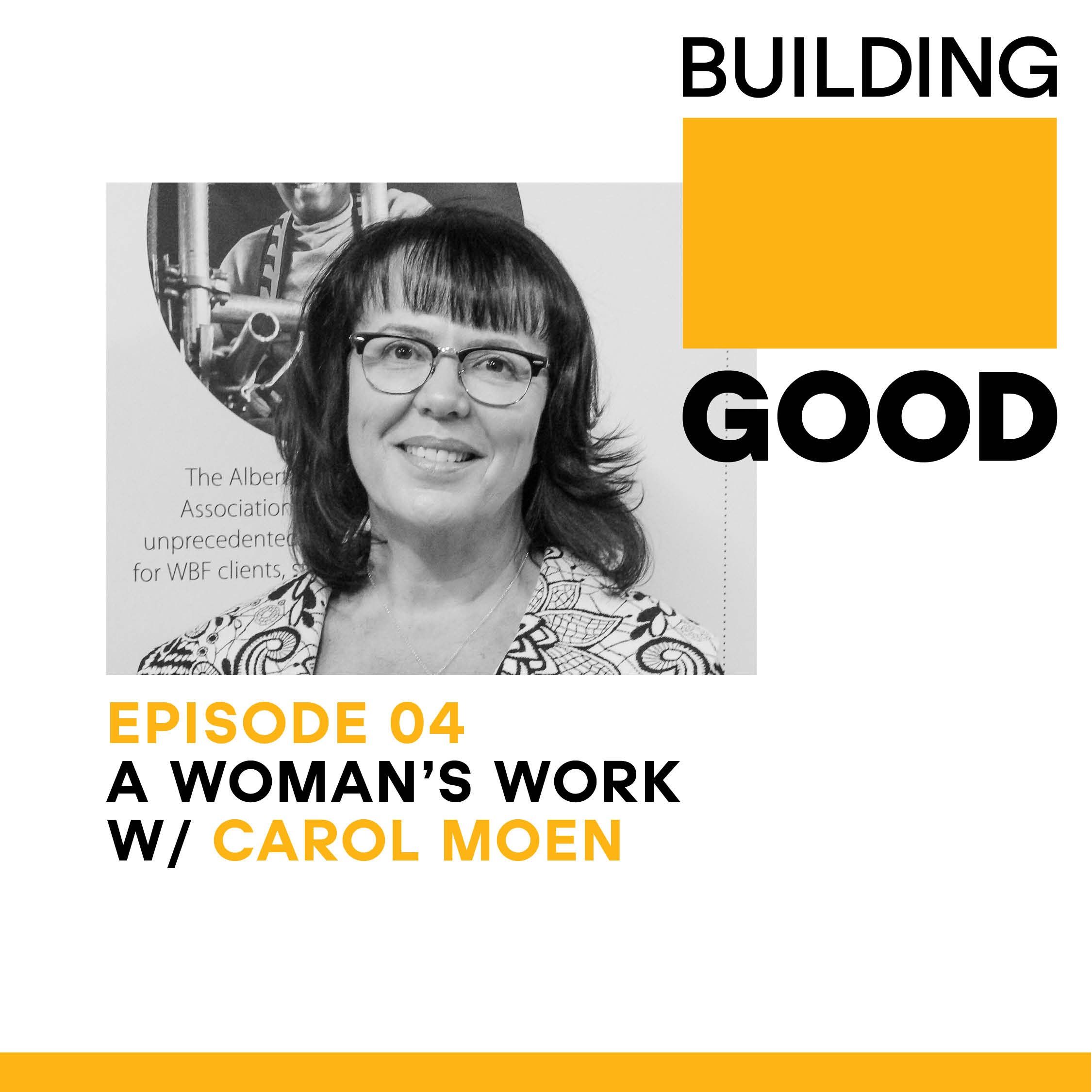 A woman's work - with Carol Moen