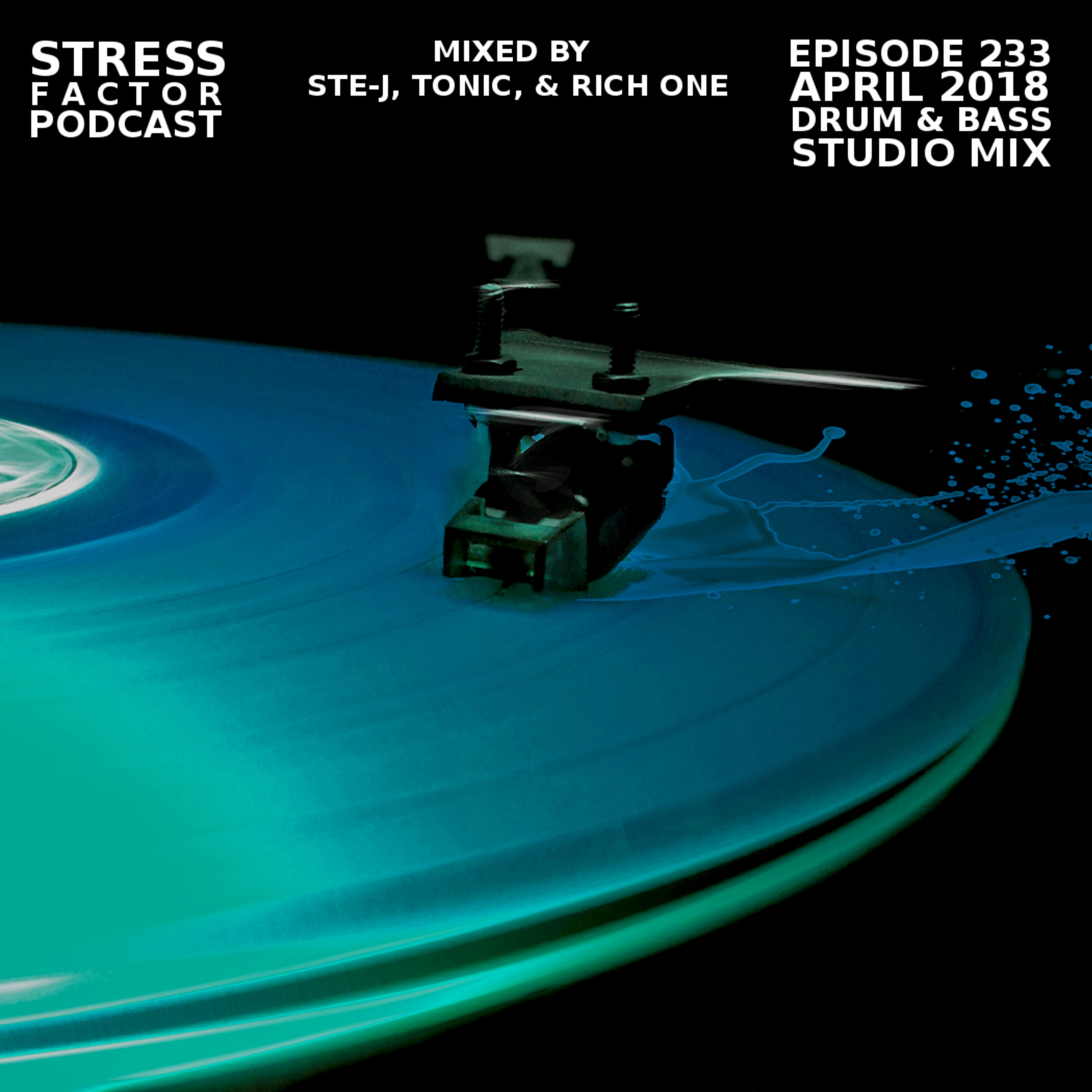 Stress Factor Podcast 233 - Ste-J, Tonic, & Rich One - April 2018 Drum & Bass Studio MIx episode artwork