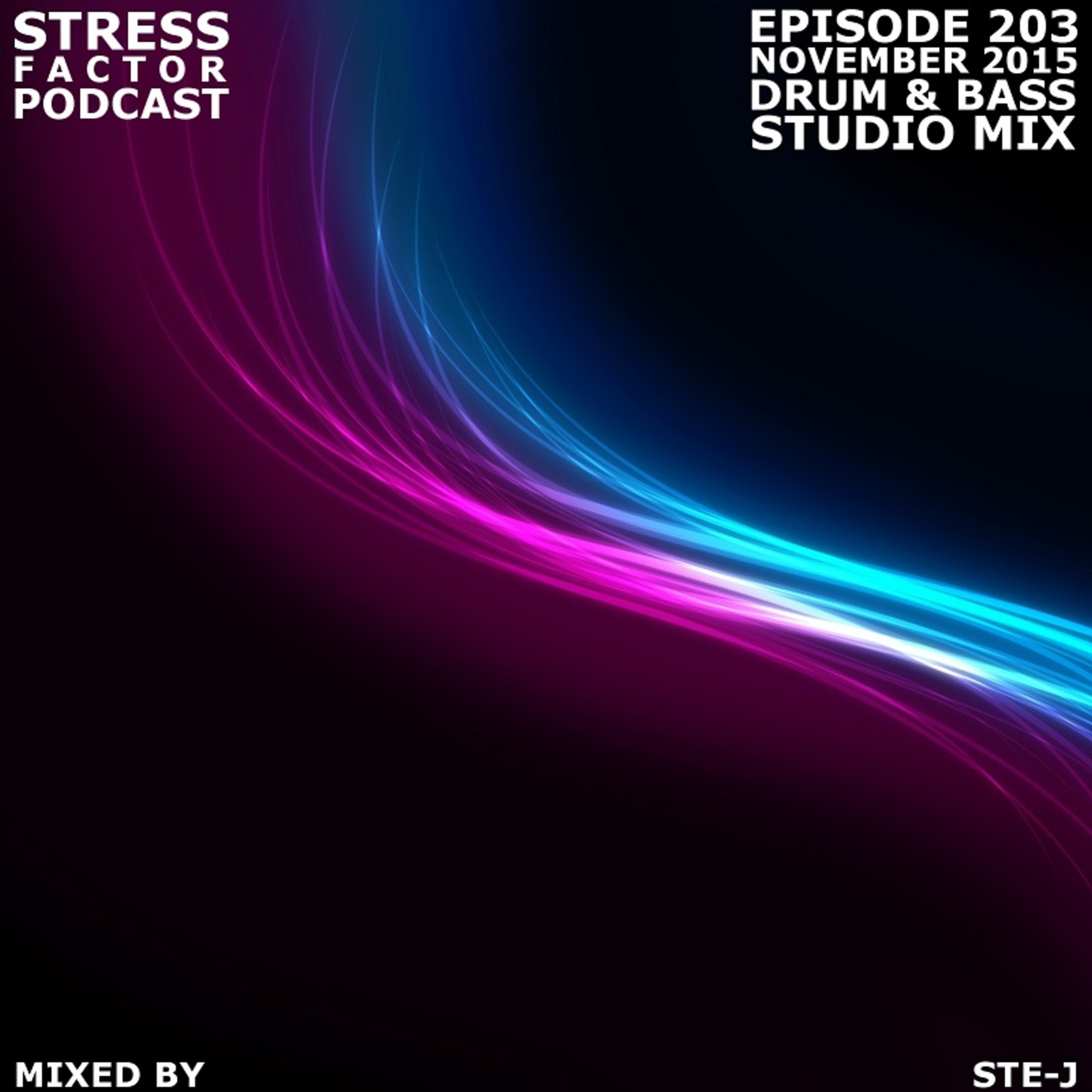 Stress Factor Podcast 203 - Ste-J - November 2015 Drum and Bass Studio Mix episode artwork