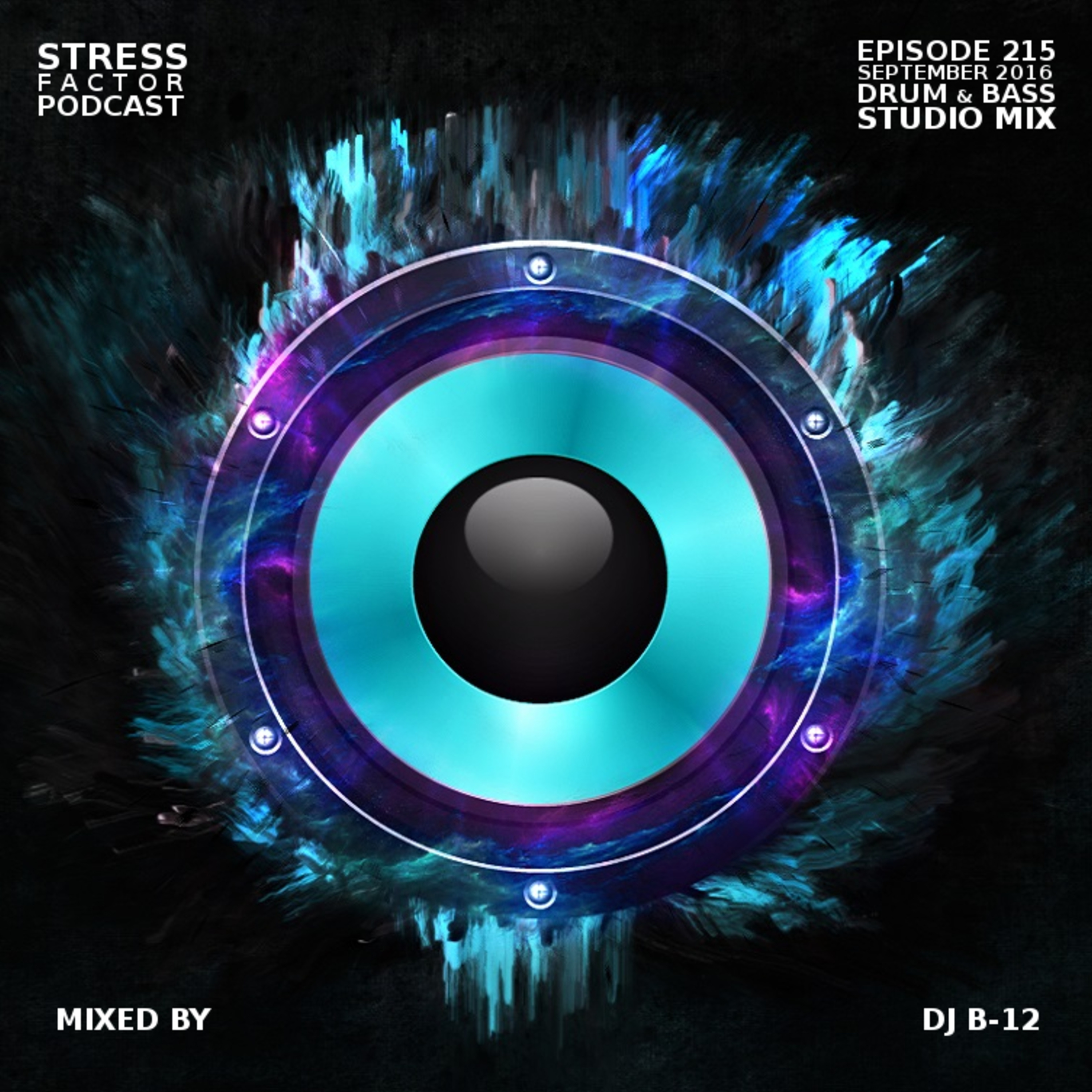 Stress Factor Podcast 215 - DJ B-12 - September 2016 Drum and Bass Studio Mix episode artwork