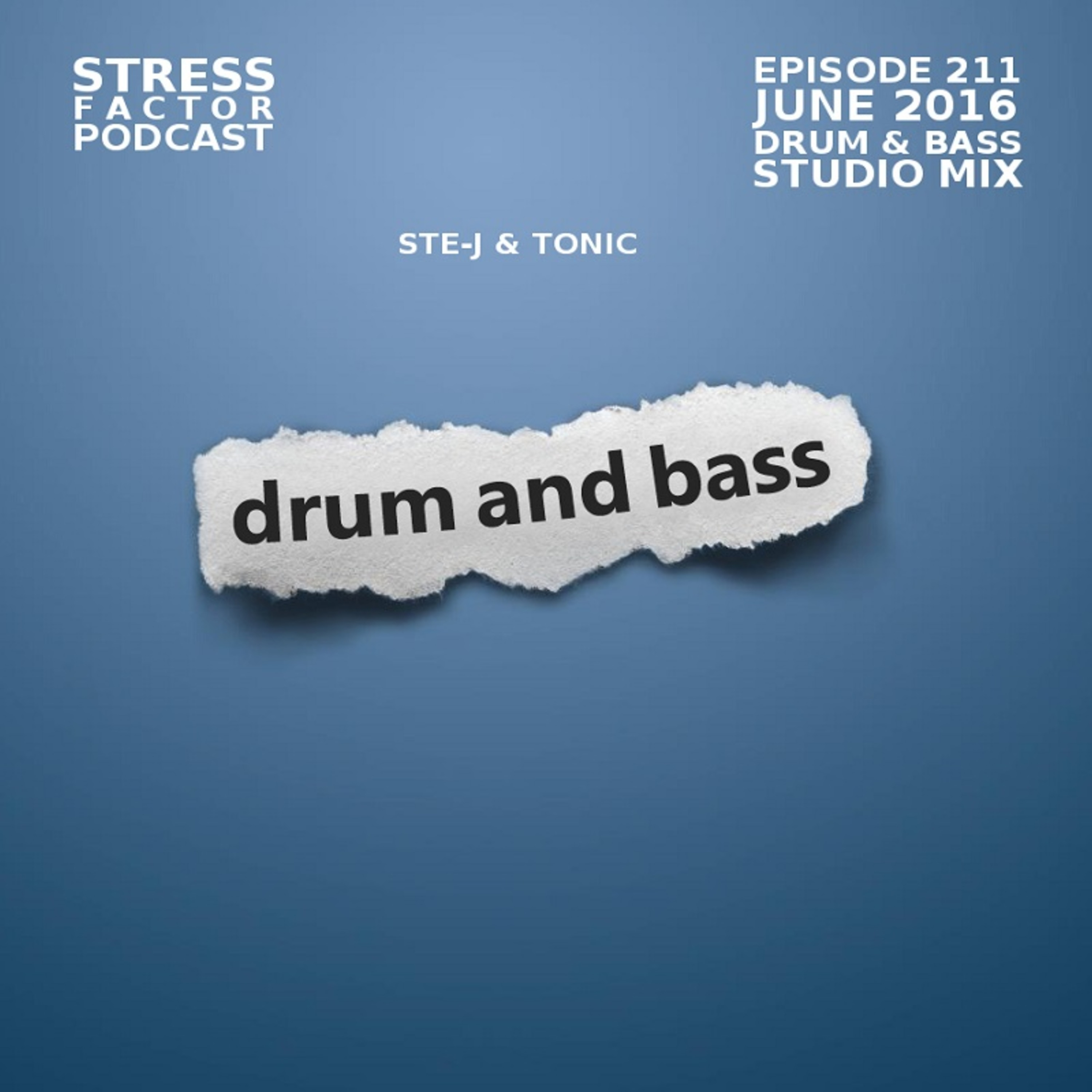 Stress Factor Podcast 211 - Ste-J and Tonic - June 2016 Drum and Bass Studio Mix episode artwork