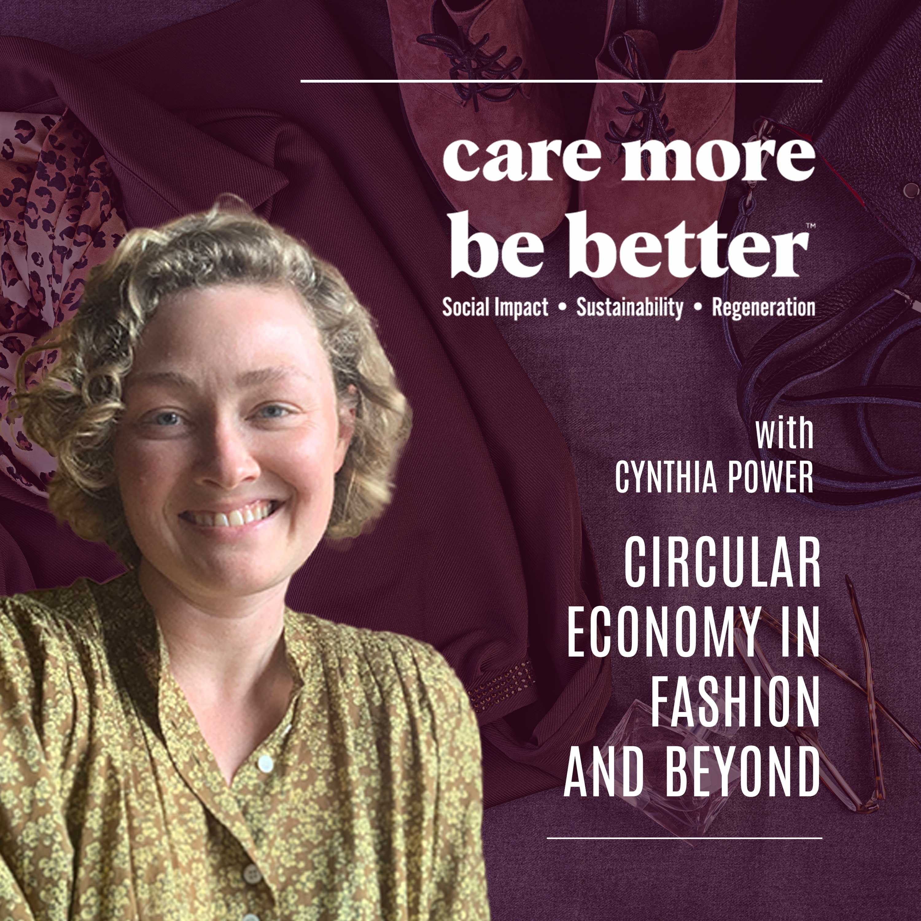 228: Cynthia Power | Circular Economy In Fashion And Beyond
