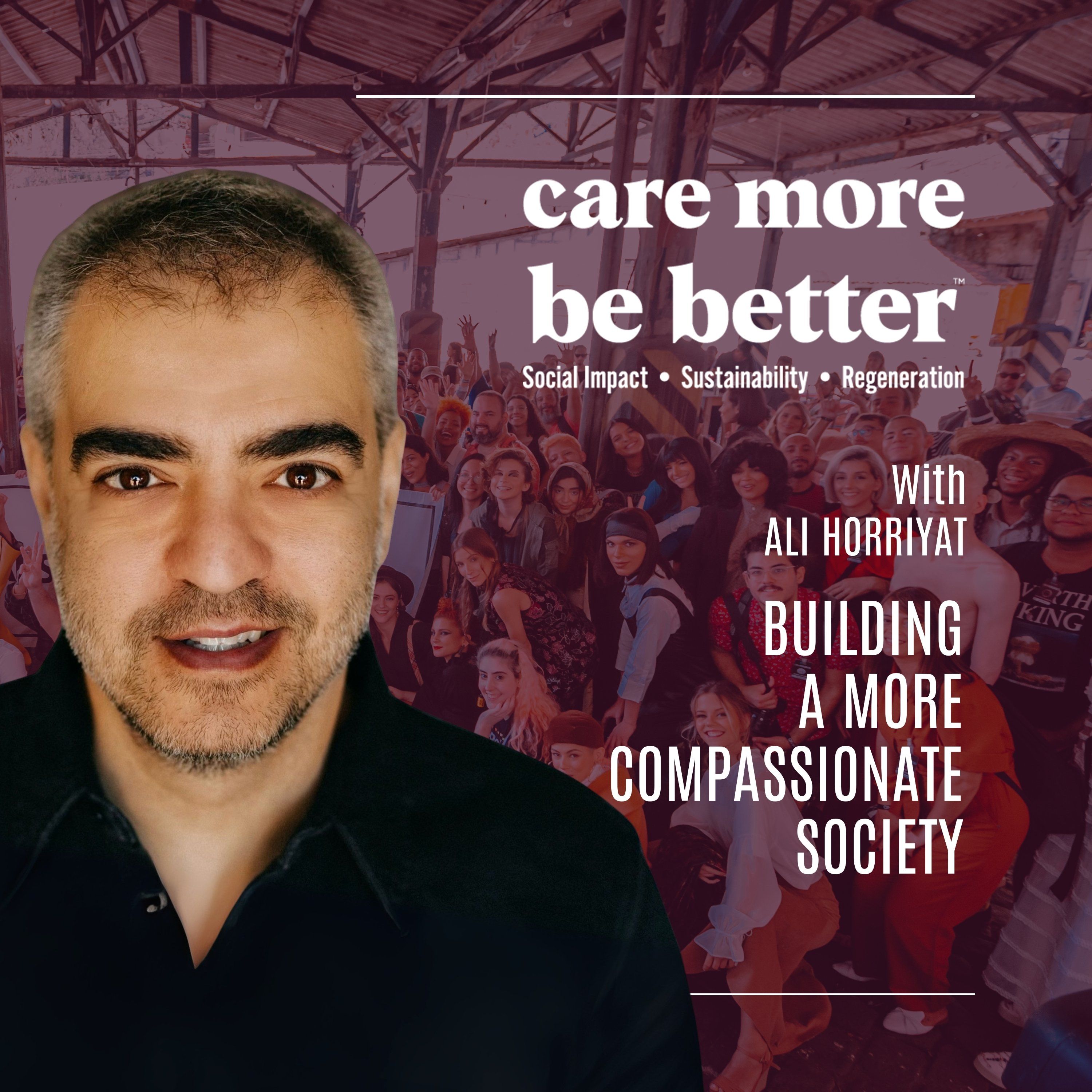 Building A More Compassionate Society With Ali Horriyat