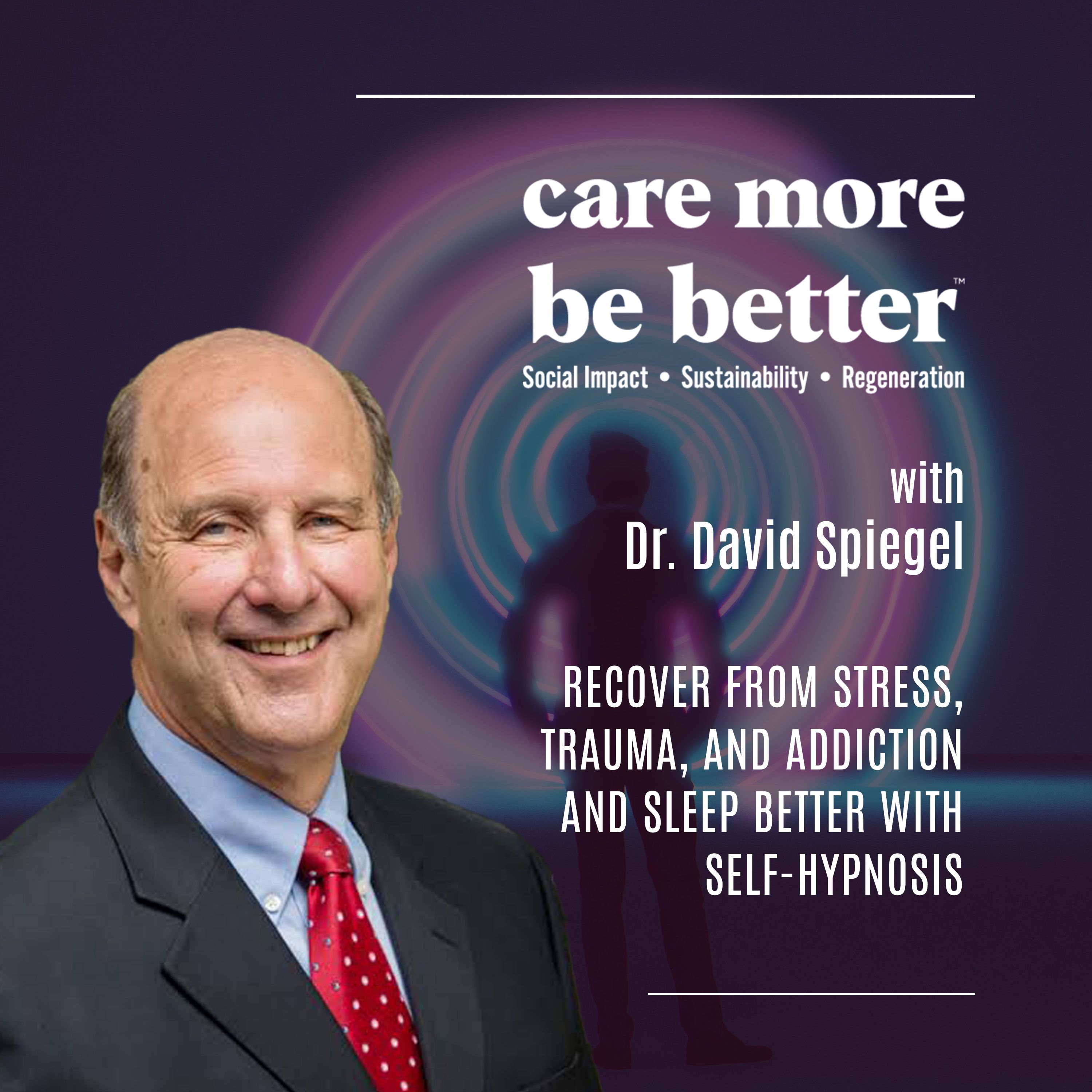 Recover from STRESS, TRAUMA And ADDICTION Using Self-Hypnosis with Dr. David Spiegel
