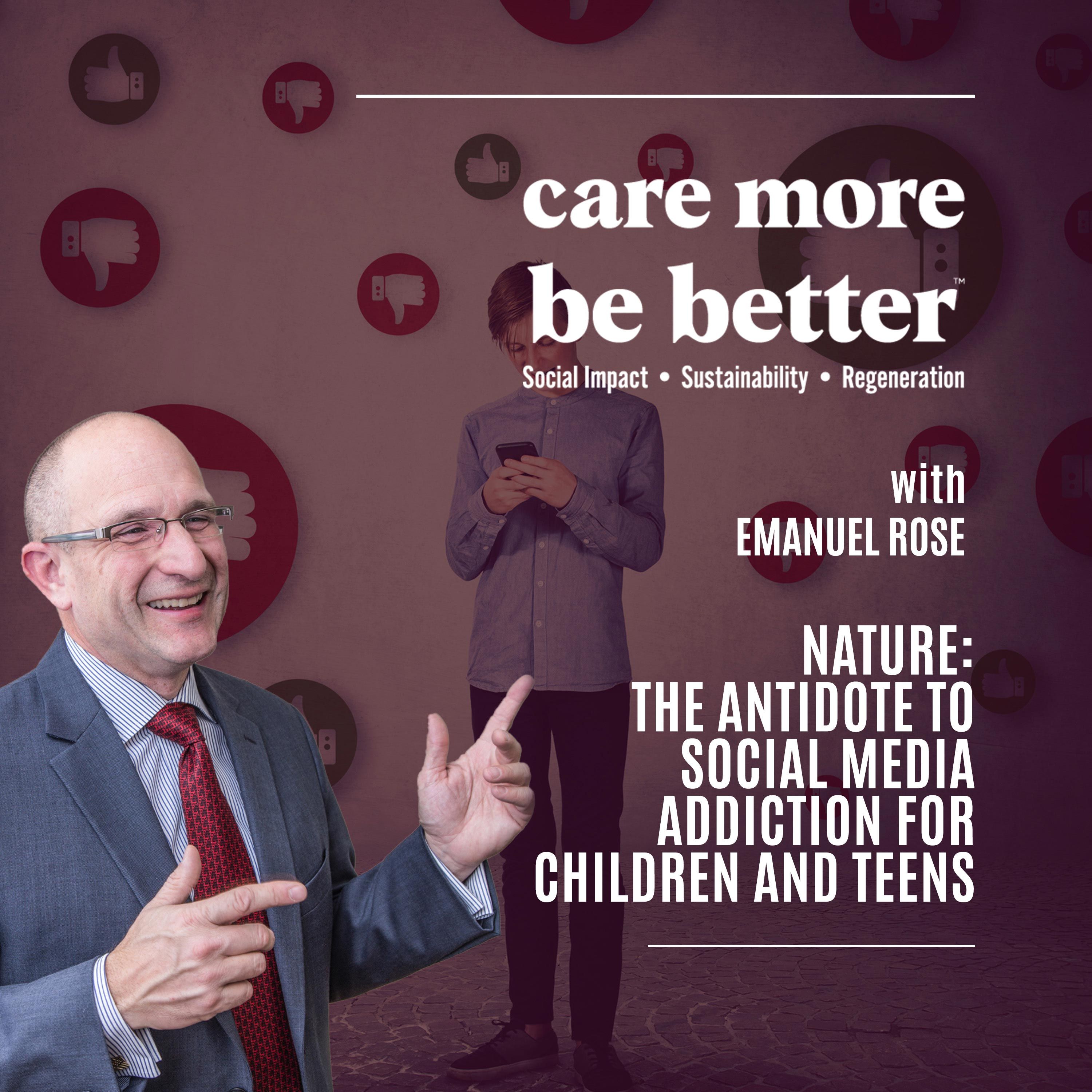 Nature: The Antidote To Social Media Addiction For Children And Teens With Emanuel Rose