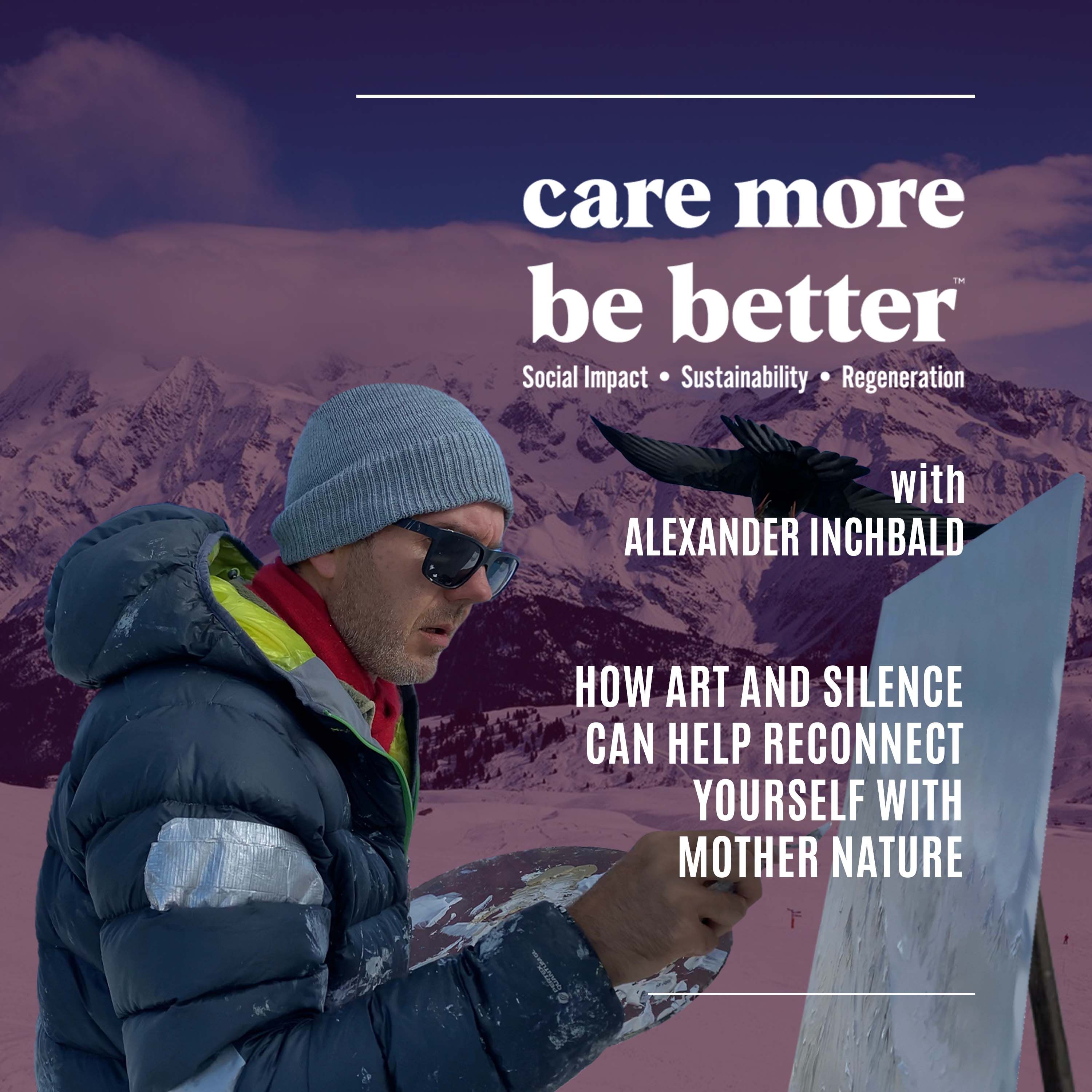 Alexander Inchbald: How Art And Silence Can Help Reconnect Yourself With Mother Nature