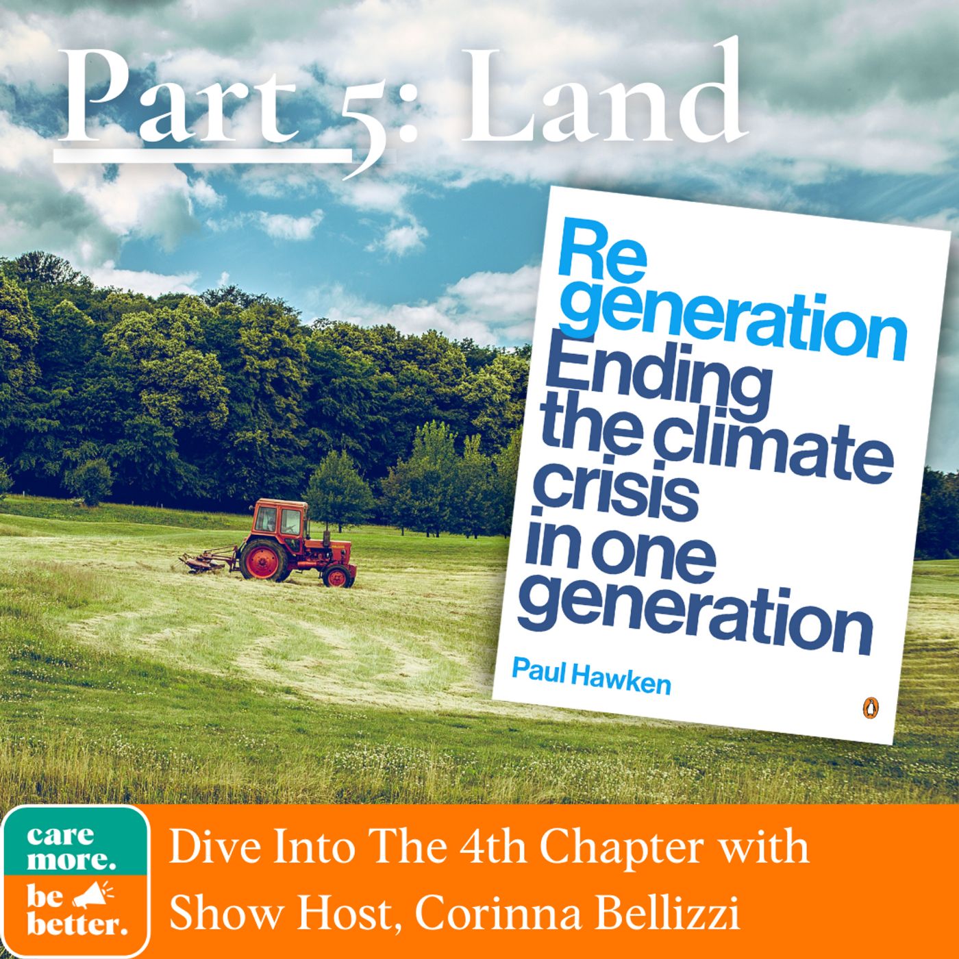 45 | Regeneration Part 5: Land, Regenerative Agriculture and Soil Restoration To Reverse Global Warming