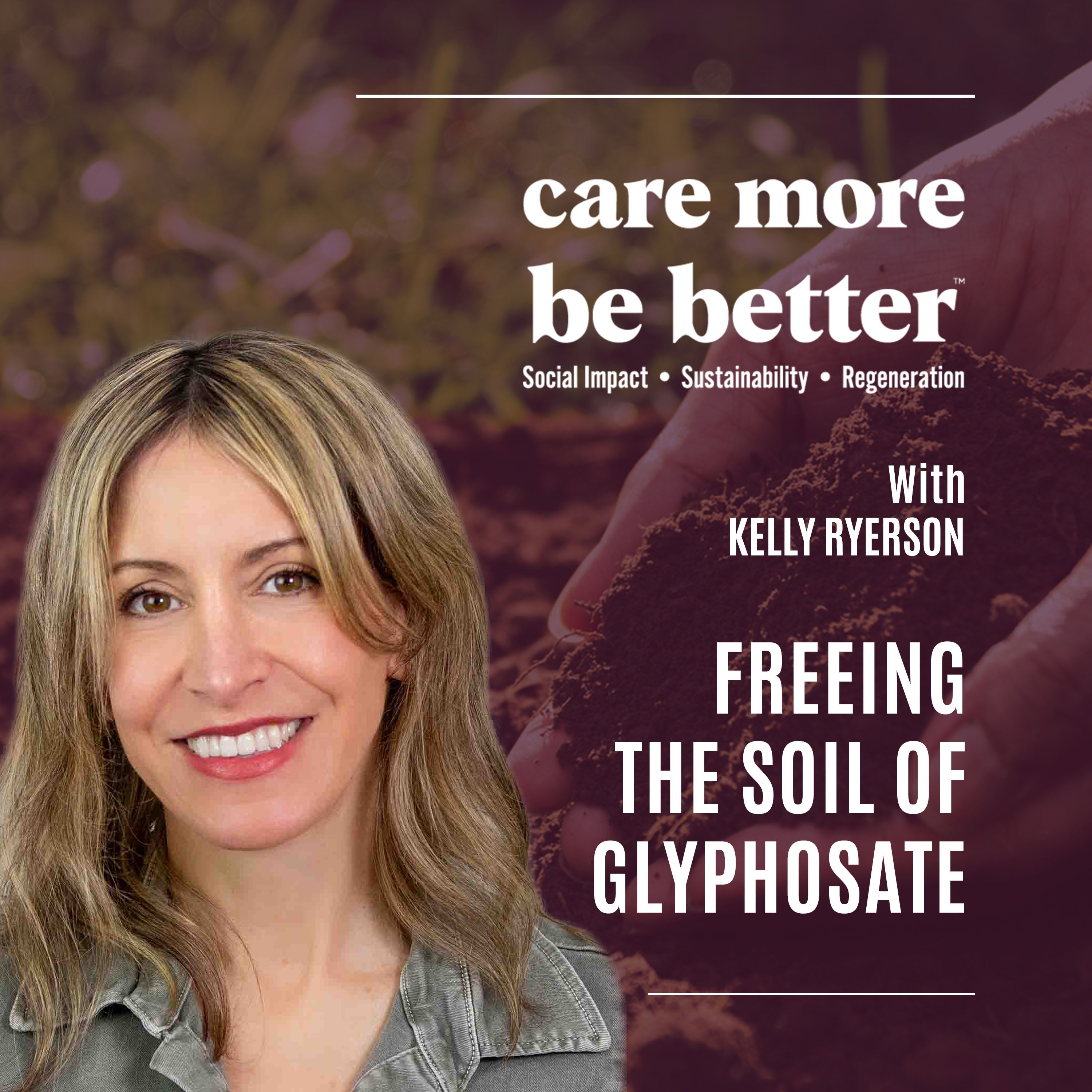 Find A Common Ground: Free The Soil Of Glyphosate With Kelly Ryerson @GlyphosateGirl