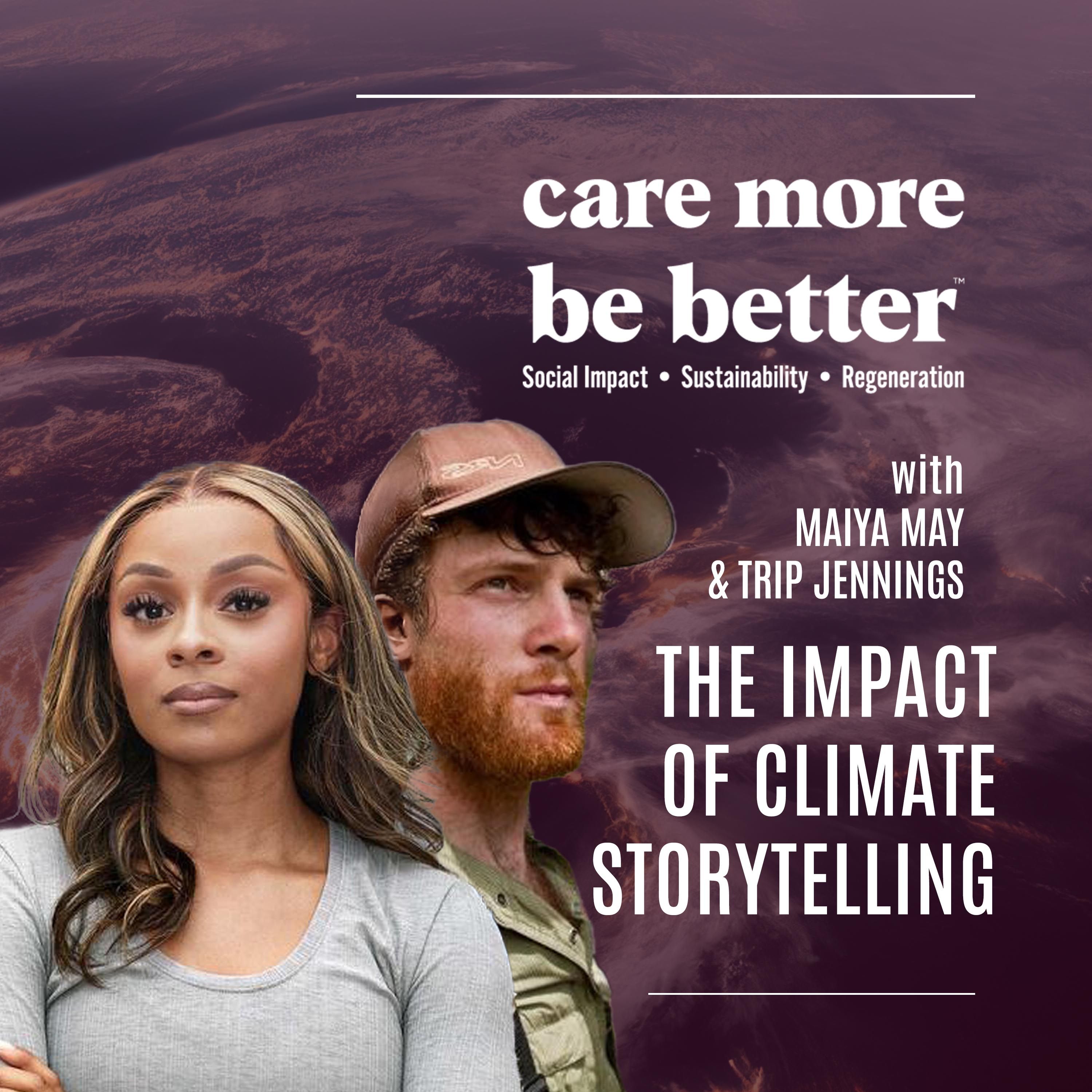 The Impact Of Climate Storytelling With Maiya May & Trip Jennings