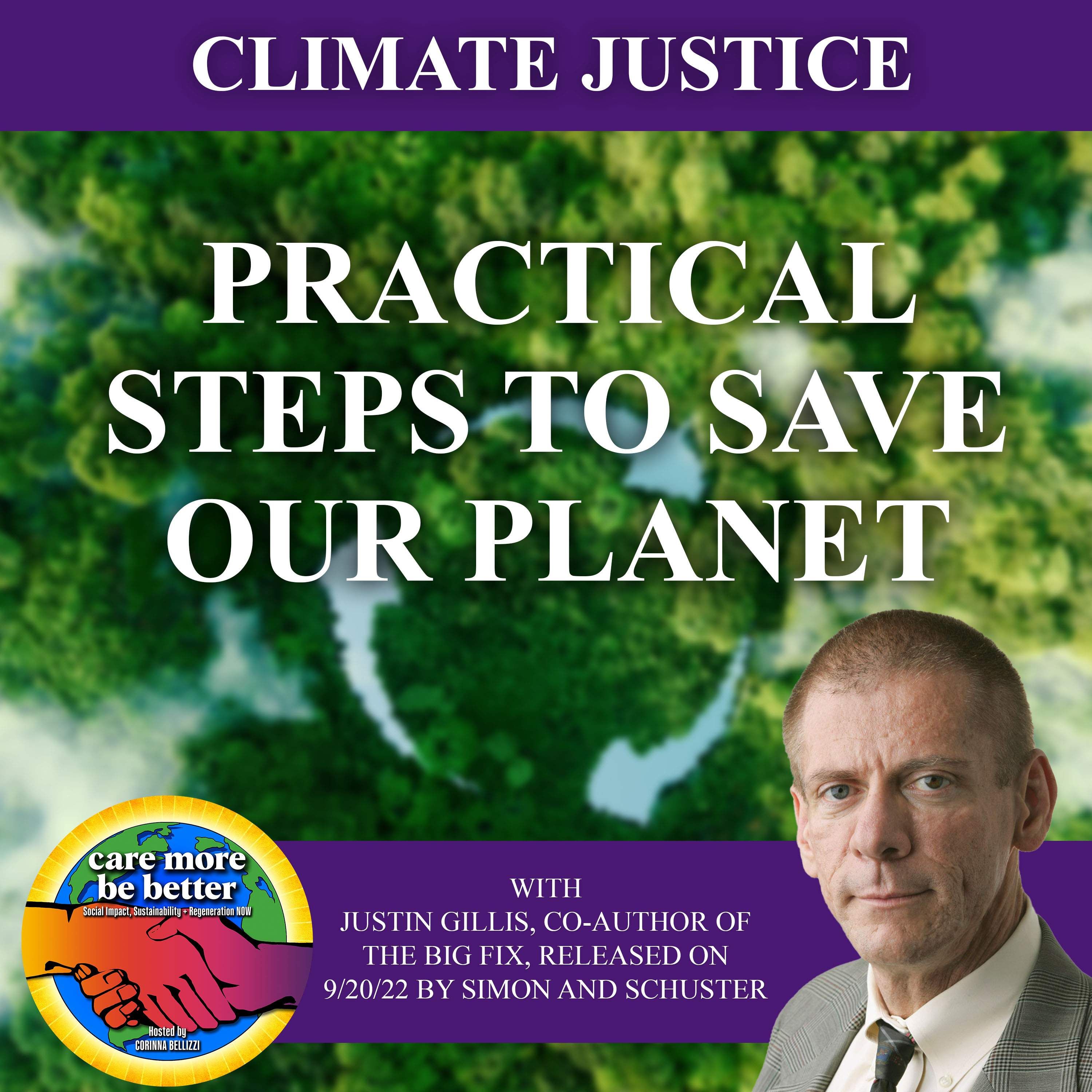 Practical Steps To Save Our Planet with Justin Gillis, co-author of The Big Fix, released on 9/20/22 by Simon and Schuster