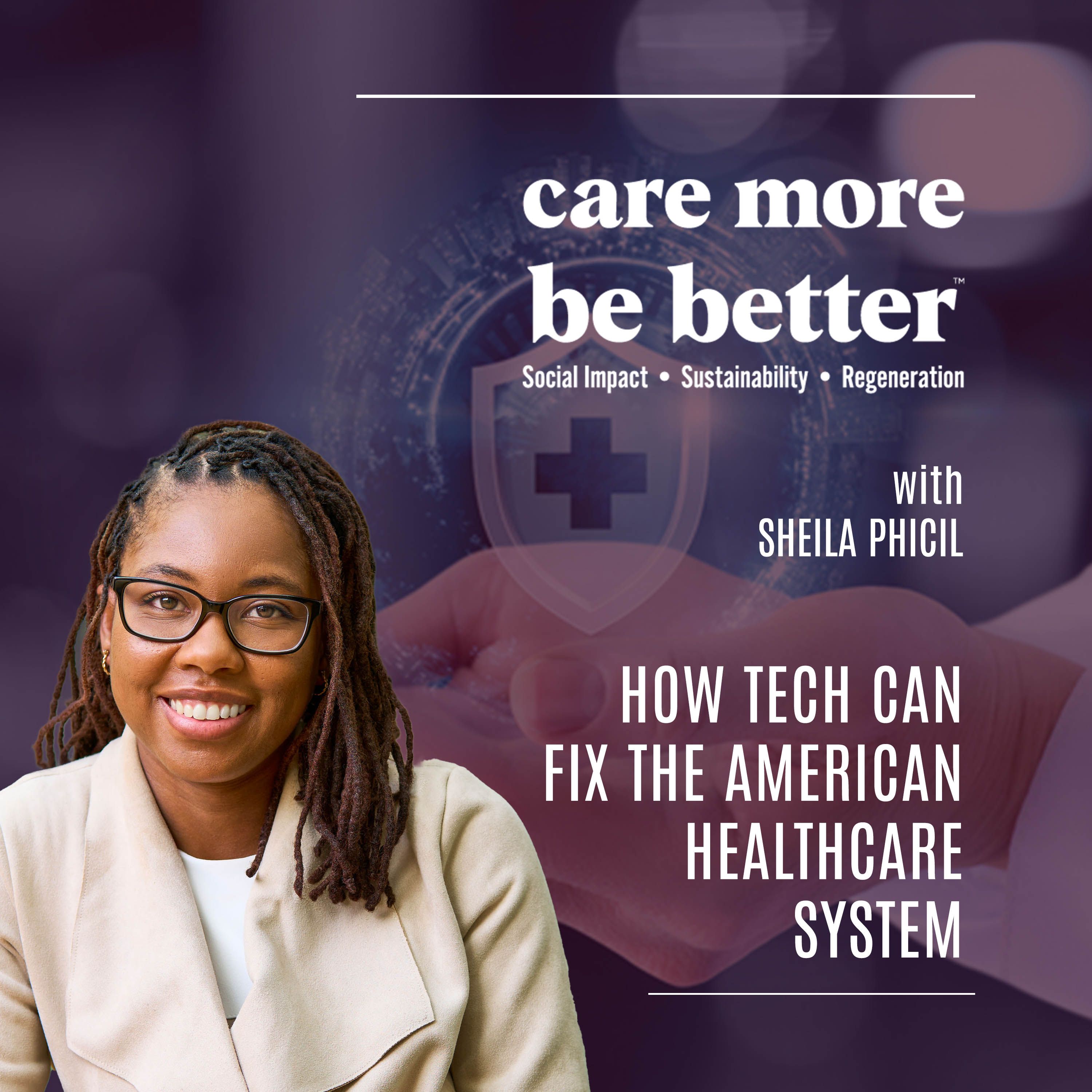 How Tech Can Fix The American Healthcare System With Sheila Phicil
